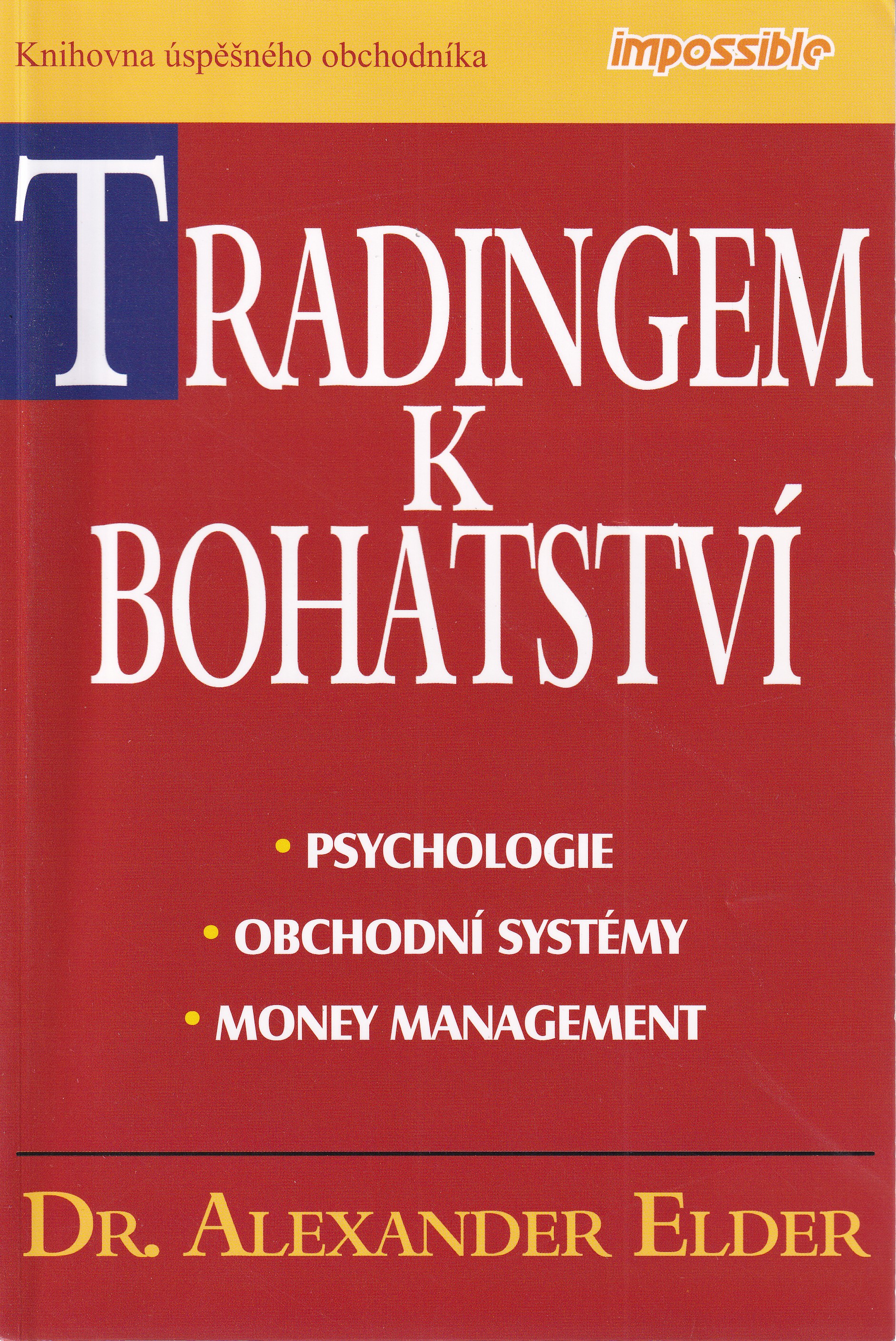 Tradingem k bohatství  psychologie, obchodní systémy, money management  Alexander Elder