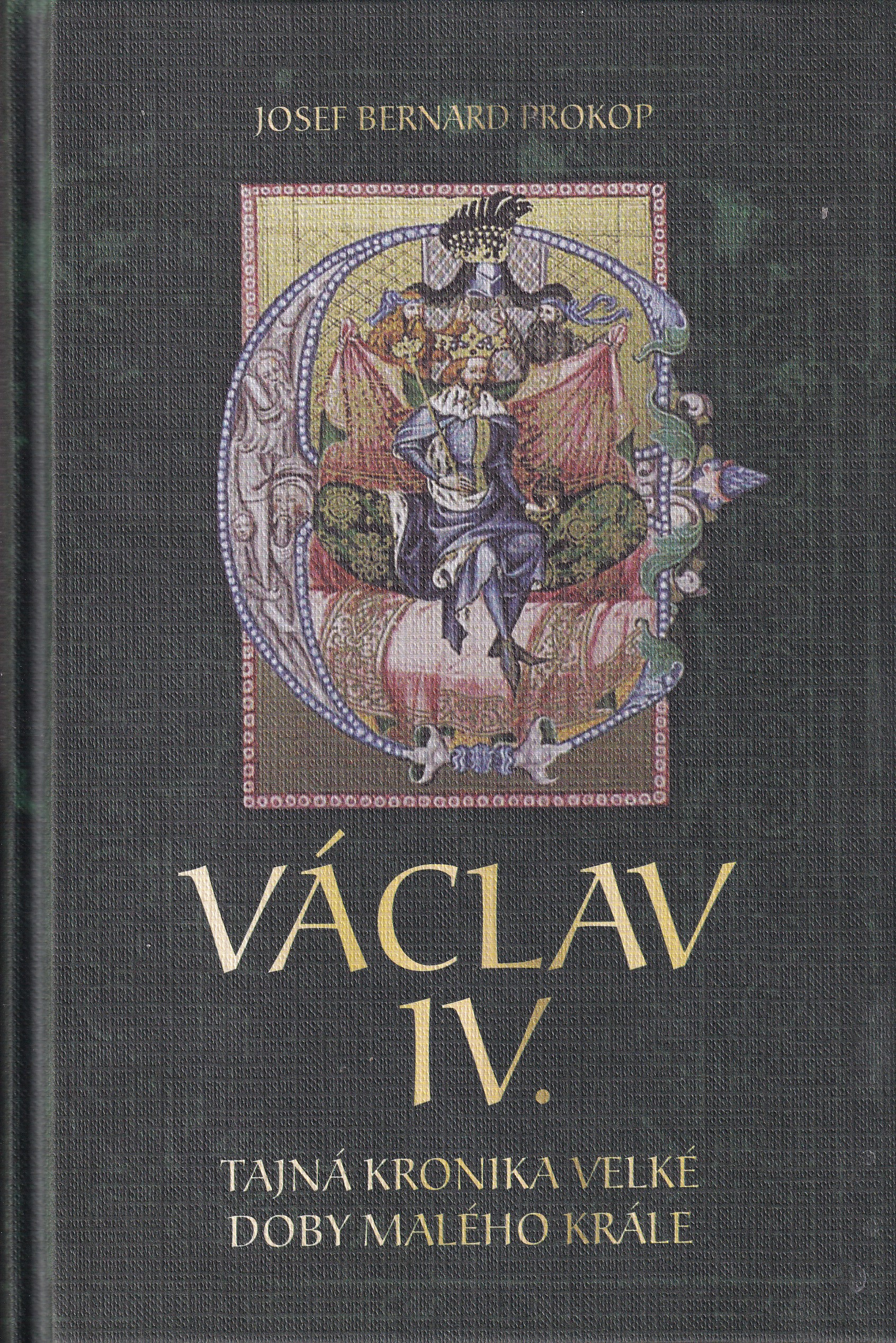 Václav IV. : tajná kronika velké doby malého krále