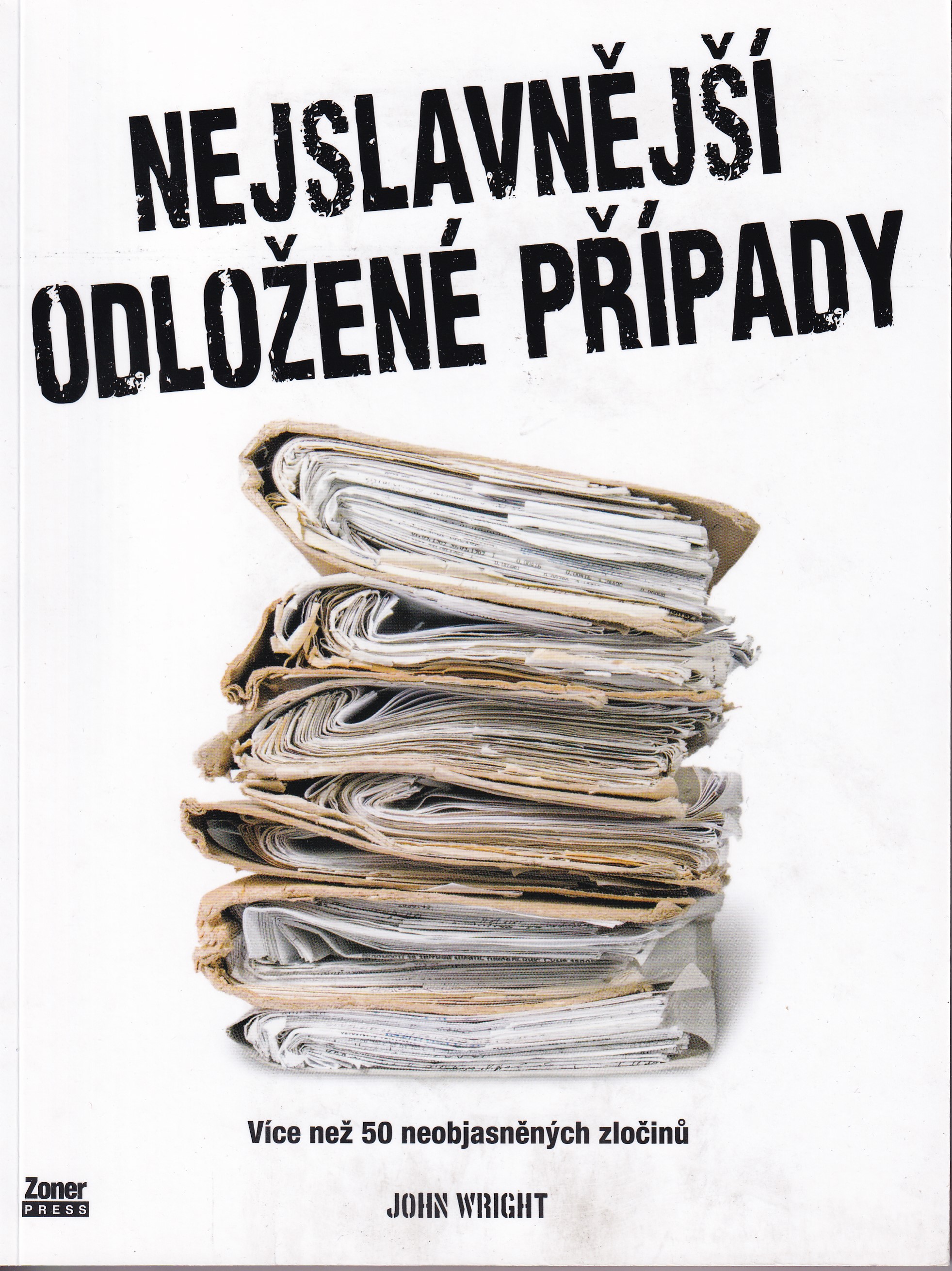 Nejslavnější odložené případy : více než 50 neobjasněných zločinů