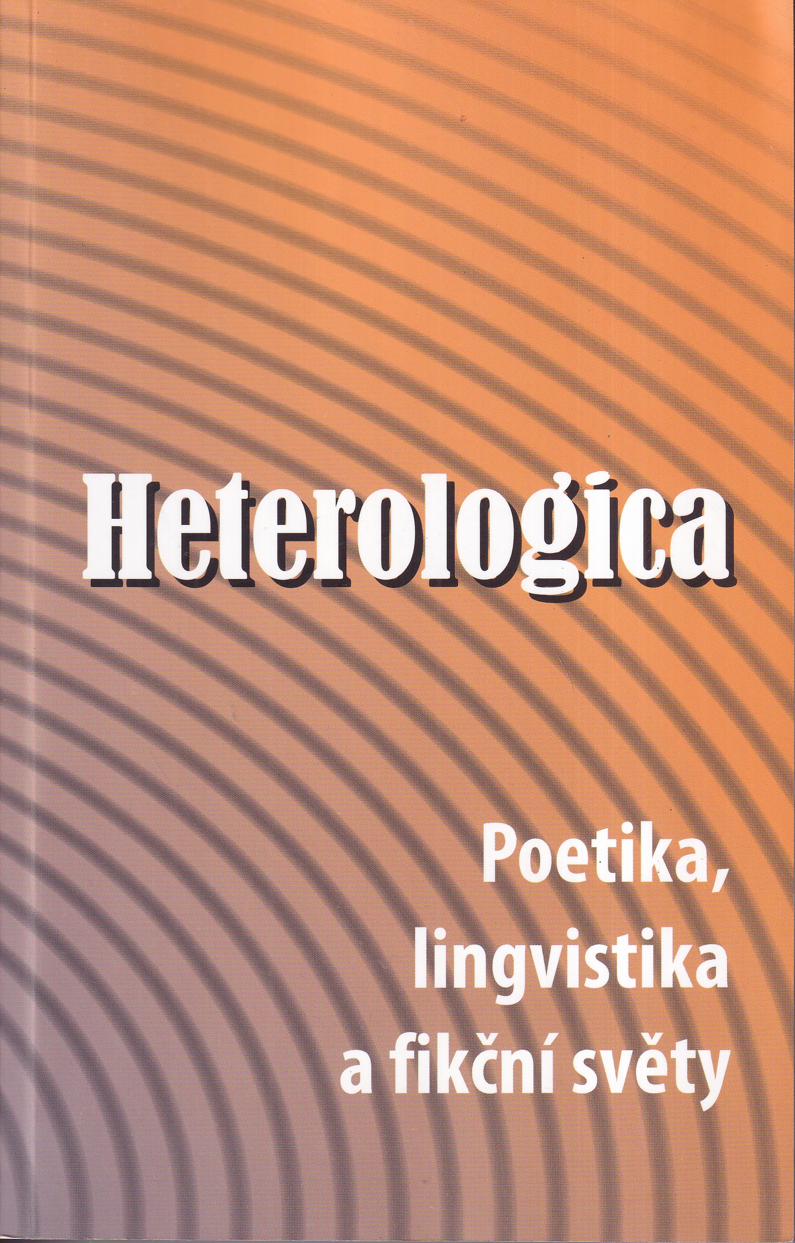 Heterologica : poetika, lingvistika a fikční světy