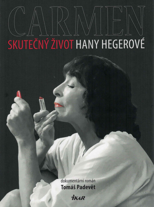 Carmen : skutečný život Hany Hegerové