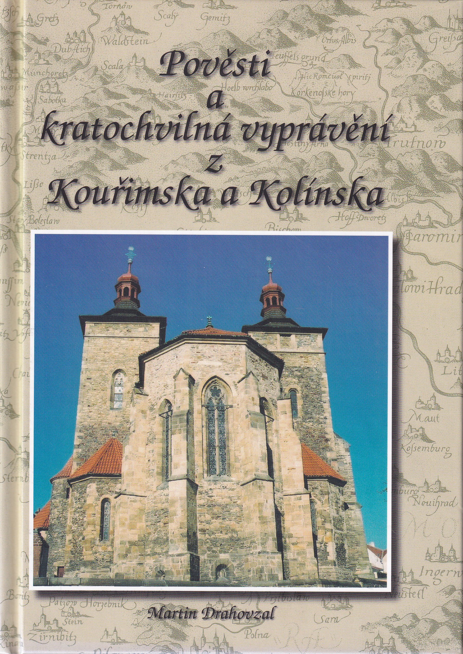 Pověsti a kratochvilná vyprávění z Kouřimska a Kolínska Martin Drahovzal