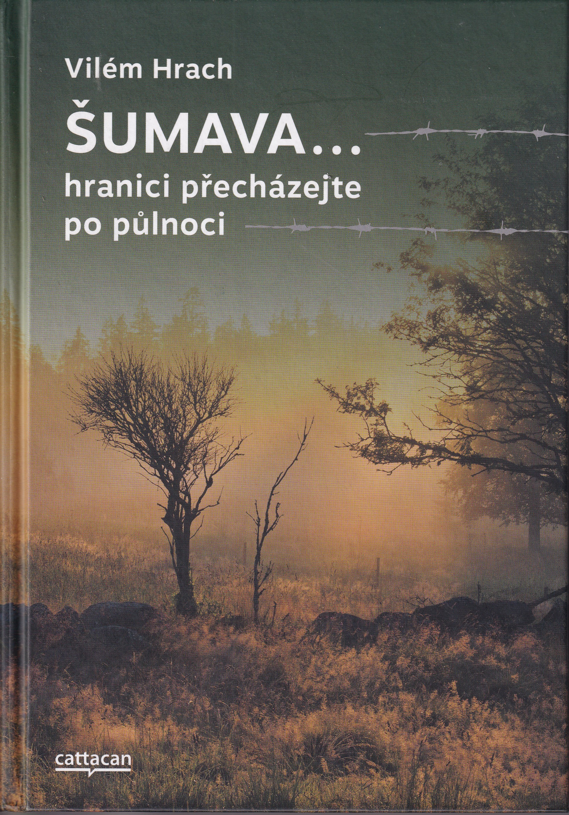 Šumava... hranici přecházejte po půlnoci  Vilém Hrach