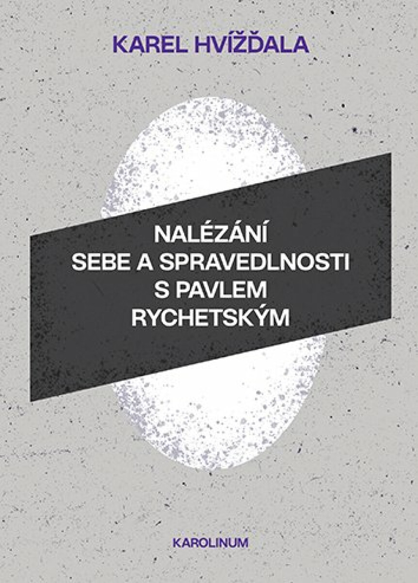 Nalézání sebe a spravedlnosti s Pavlem Rychetským