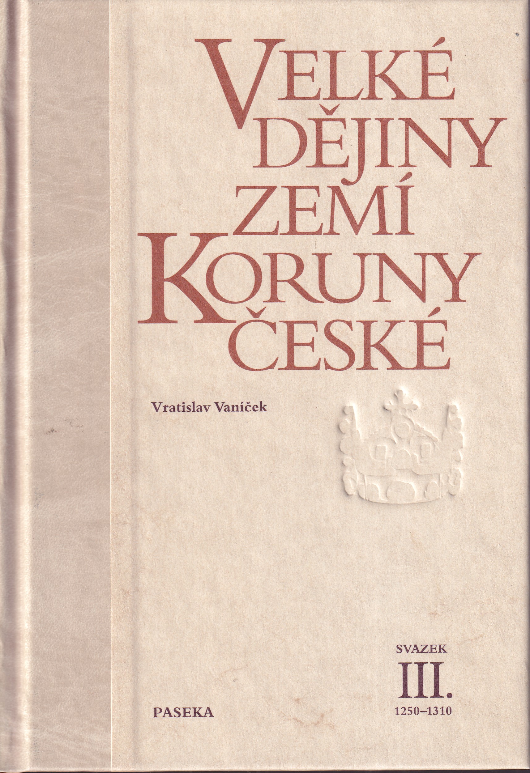 Velké dějiny zemí Koruny česské, svazek III. 1250 - 1310