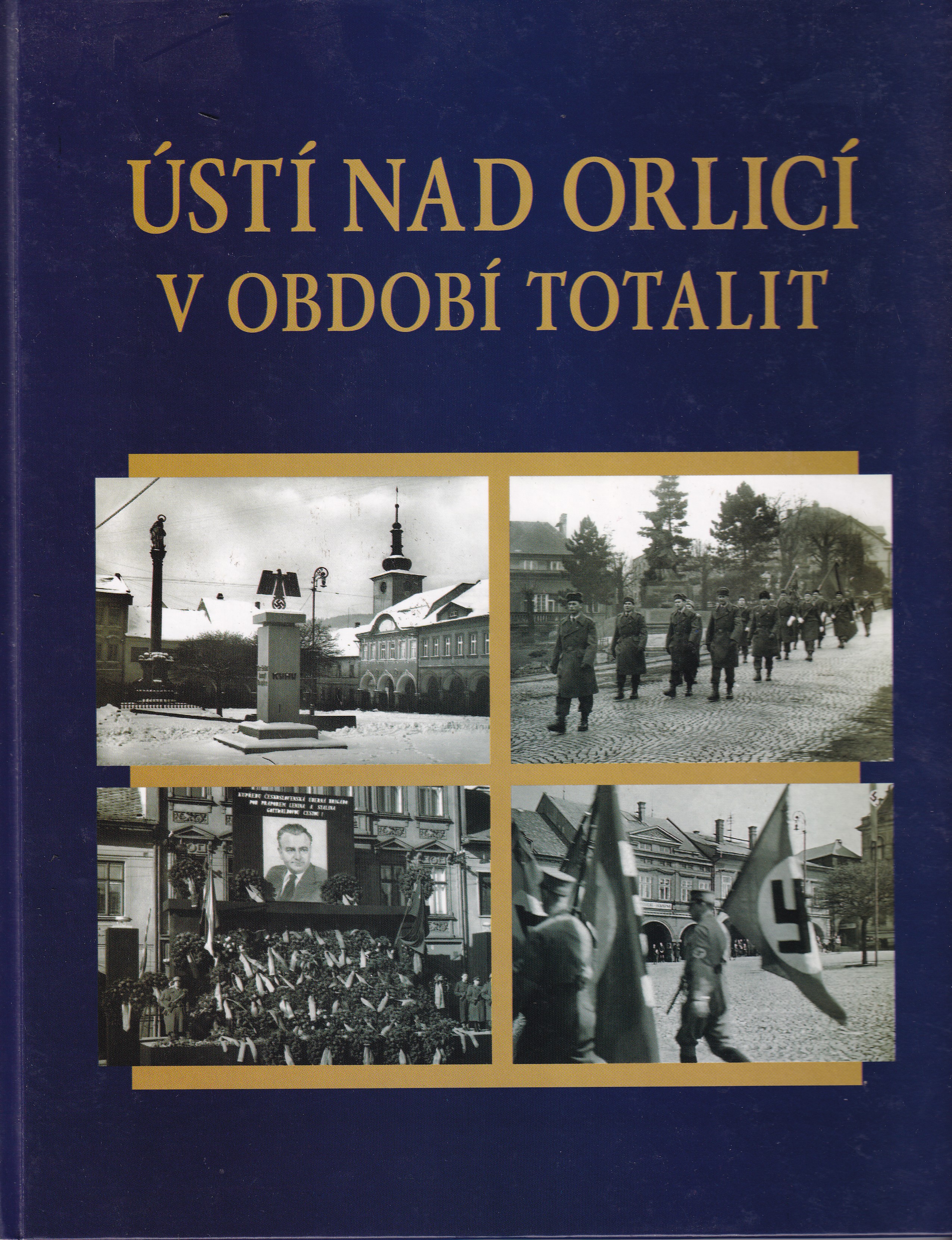 Ústí nad Orlicí v období totalit  Ústí nad Orlicą w okresie totalizmów Radim Dušek