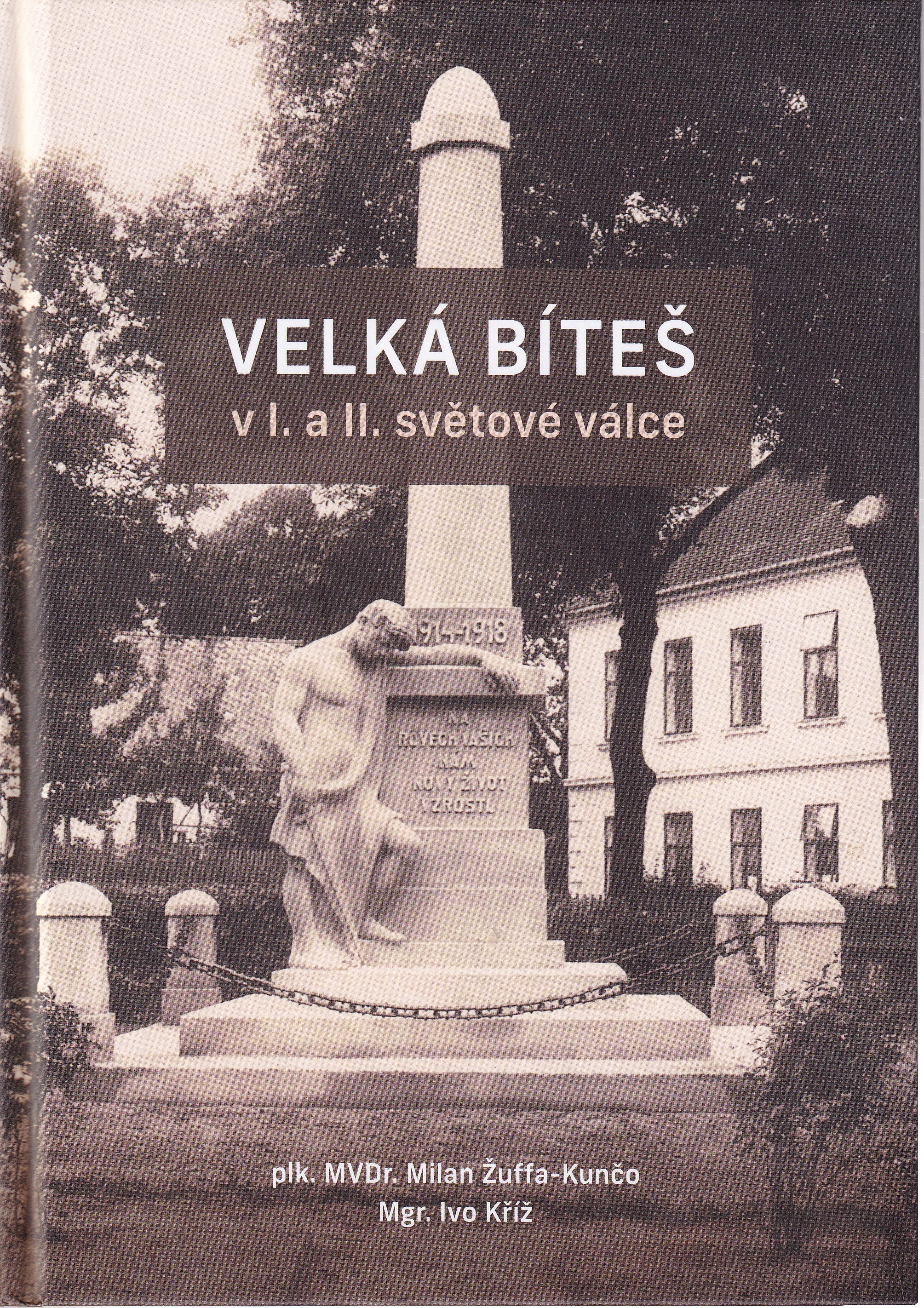 Velká Bíteš v I. a II. světové válce  Milan Žuffa-Kunčo, Ivo Kříž