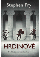 Hrdinové : proslulá dobrodružství a výpravy