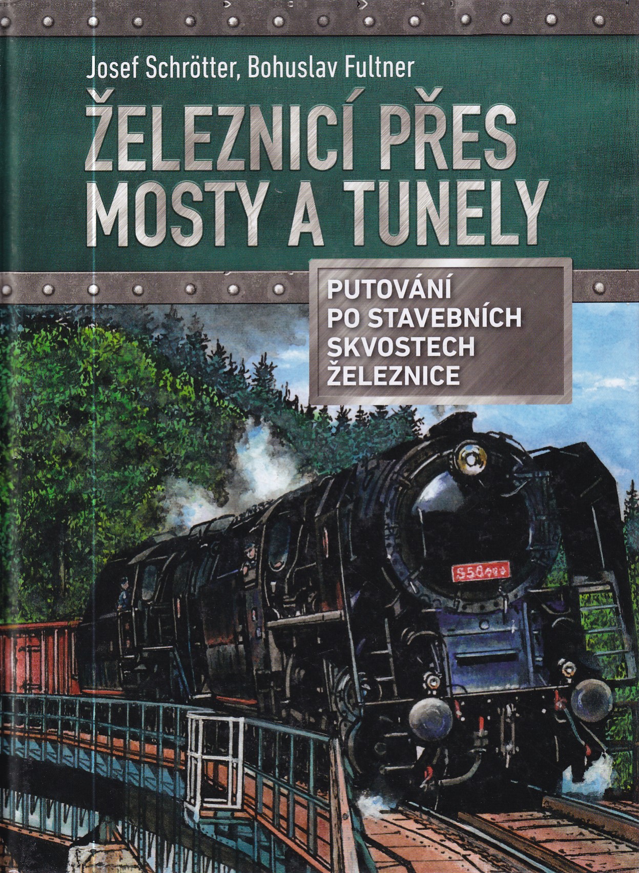 Železnicí přes mosty a tunely : putování po stavebních skvostech železnice