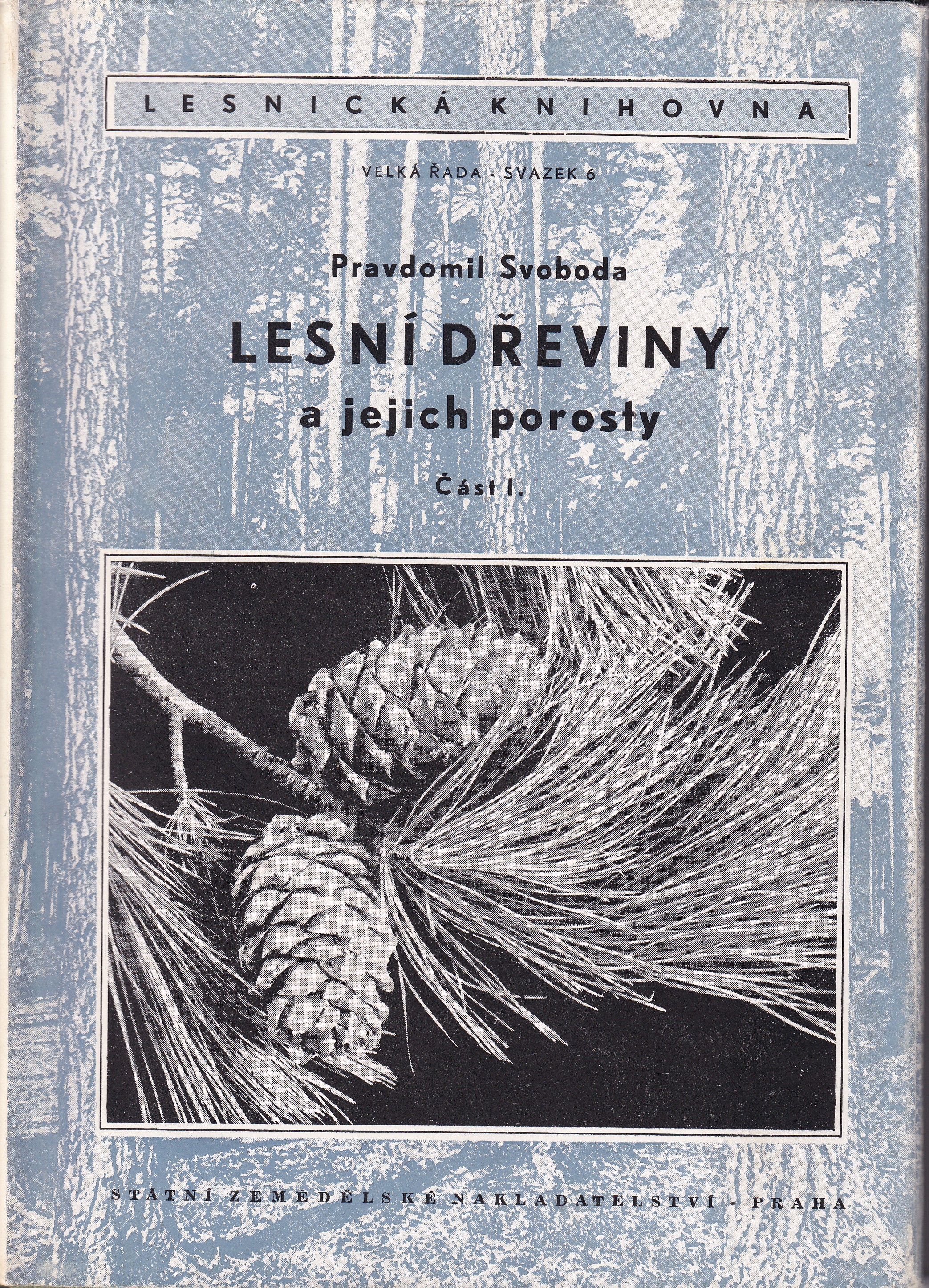 Lesní dřeviny a jejich porosty  Část 1  Pravdomil Svoboda