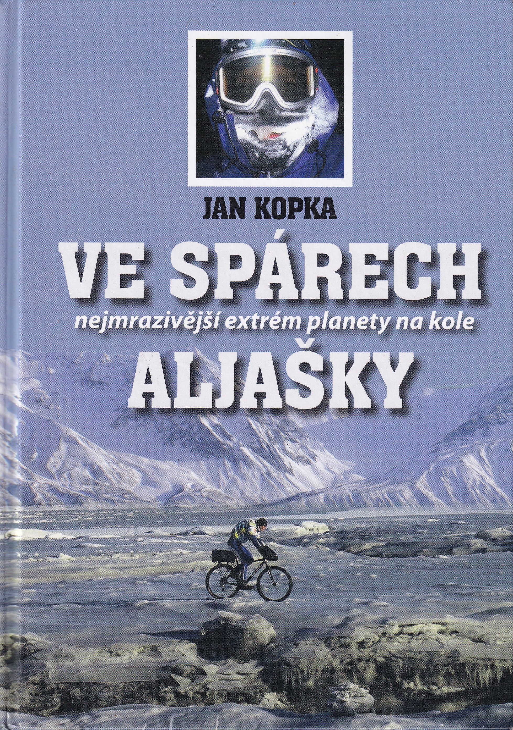 Ve spárech Aljašky : nejmrazivější extrém planety na kole Jan Kopka
