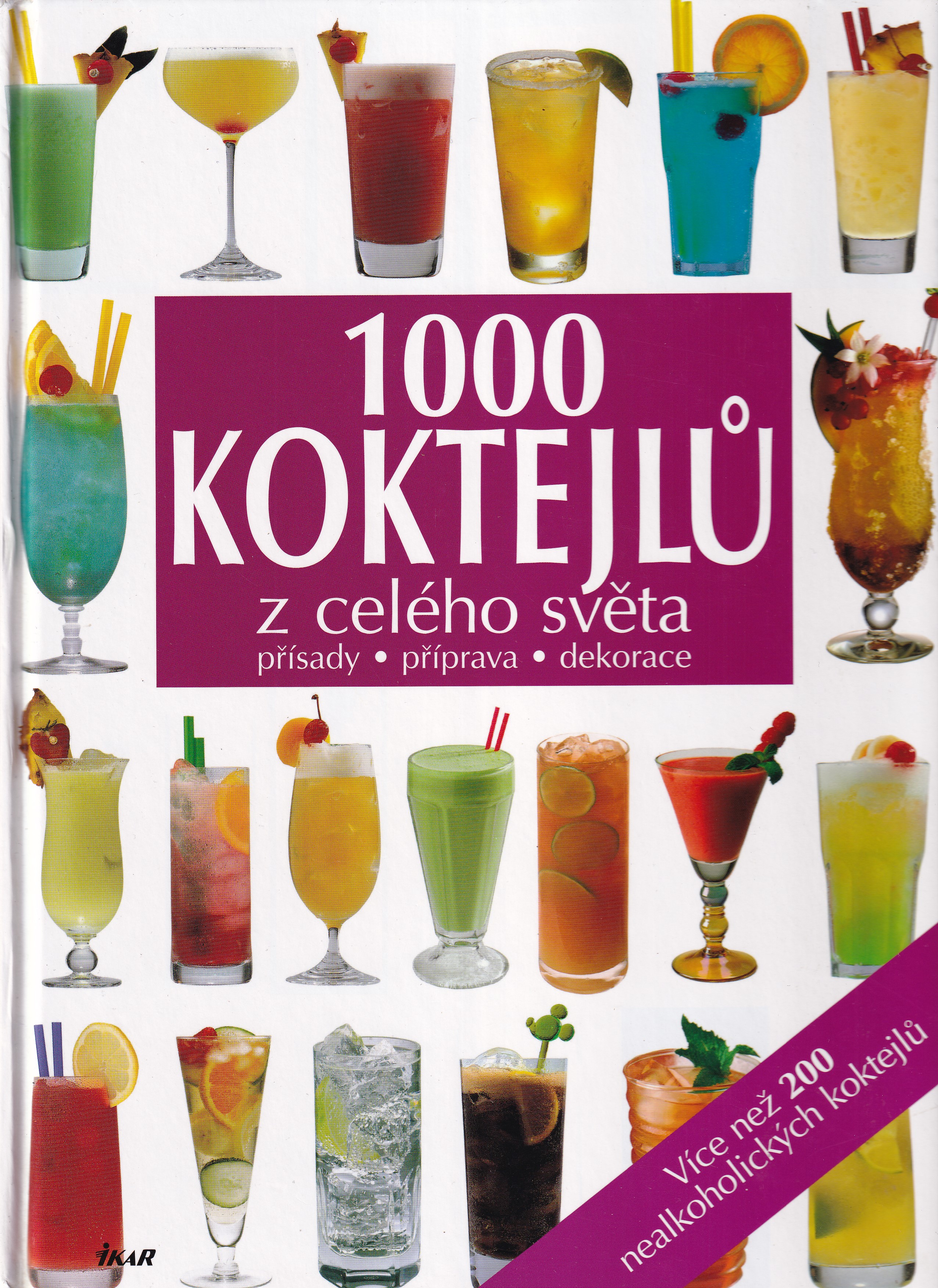 1000 koktejlů z celého světa : přísady, příprava, dekorace