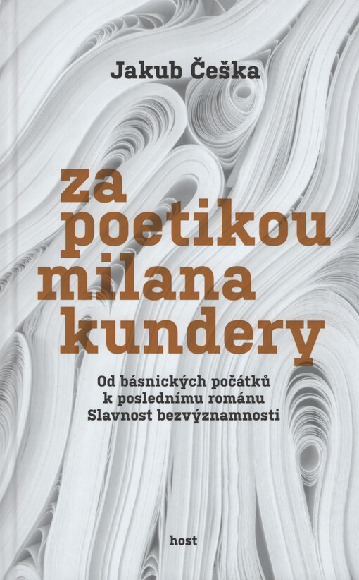 Za poetikou Milana Kundery : od básnických počátků k poslednímu románu Slavnost bezvýznamnosti