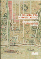 Císařský orel a vábení Orientu : zámořská obchodní expanze habsburské monarchie (1715-1789)