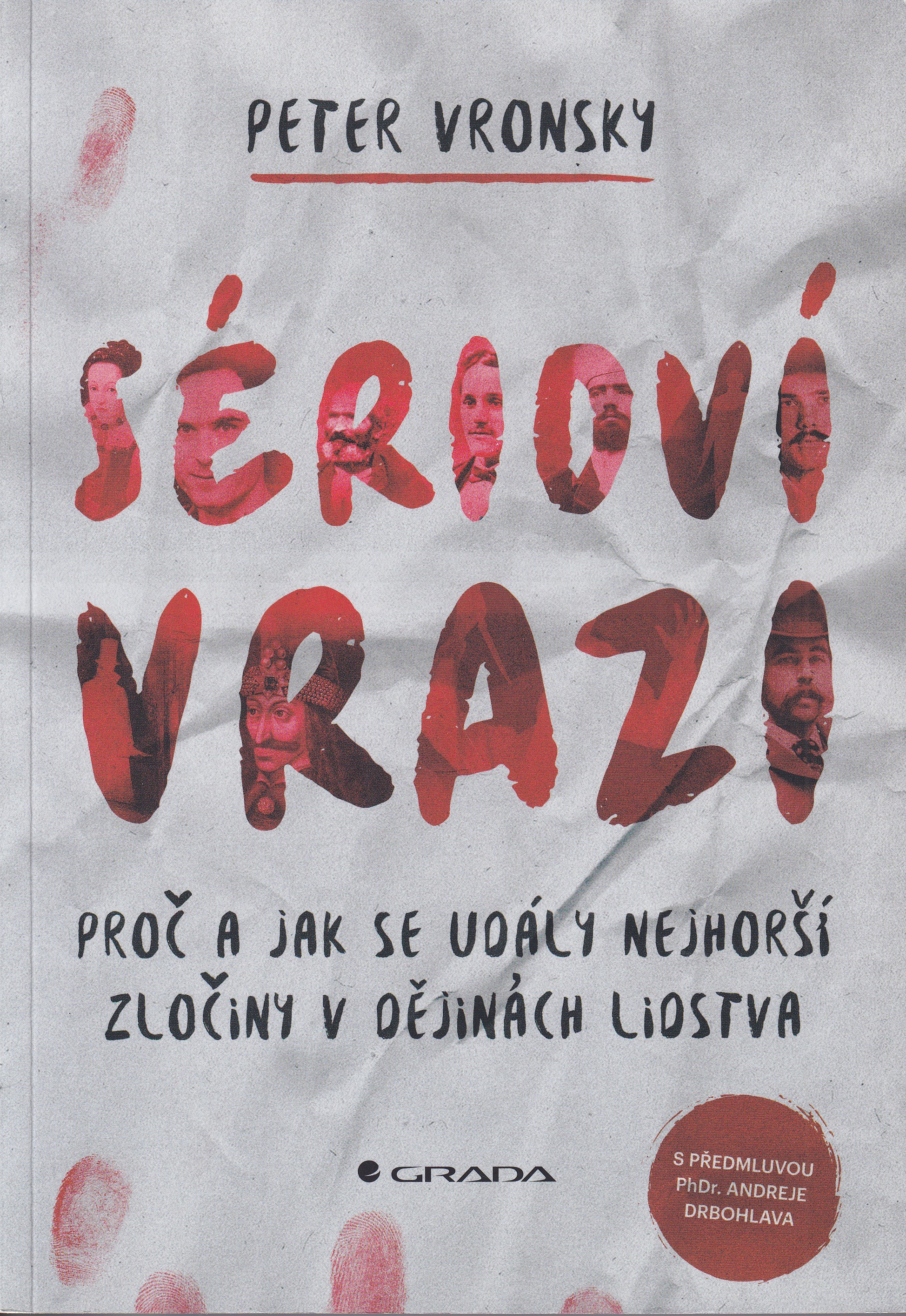 Sérioví vrazi  proč a jak se udály nejhorší zločiny v dějinách lidstva  Peter Vronsky
