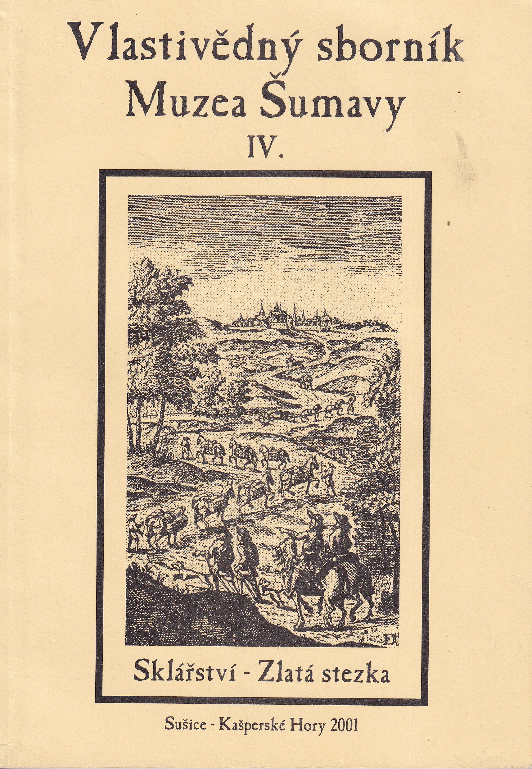 Vlastivědný sborník Muzea Šumavy IV. Sklářství - Zlatá stezka