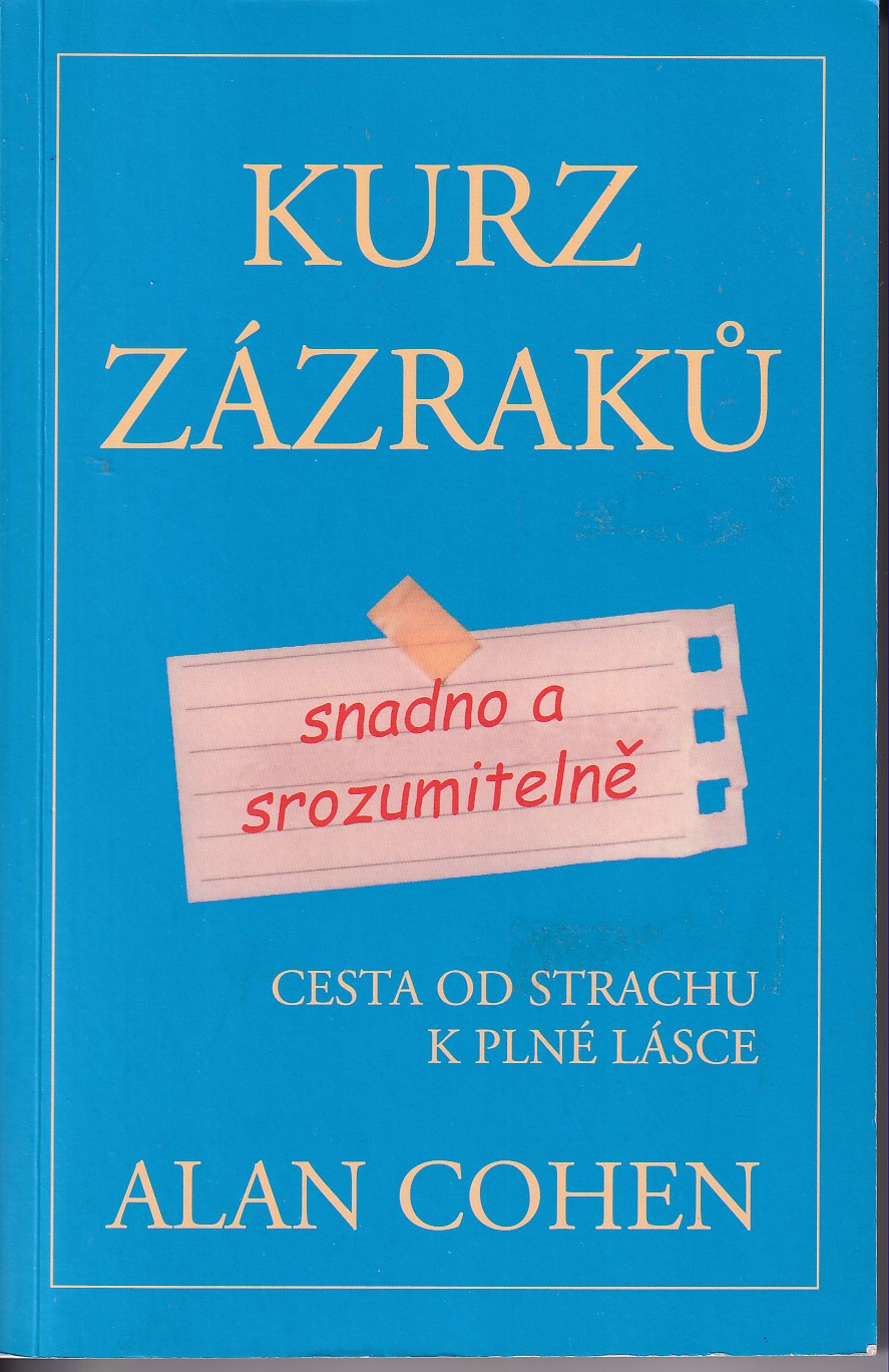 Kurz zázraků snadno a srozumitelně : cesta od strachu k plné lásce