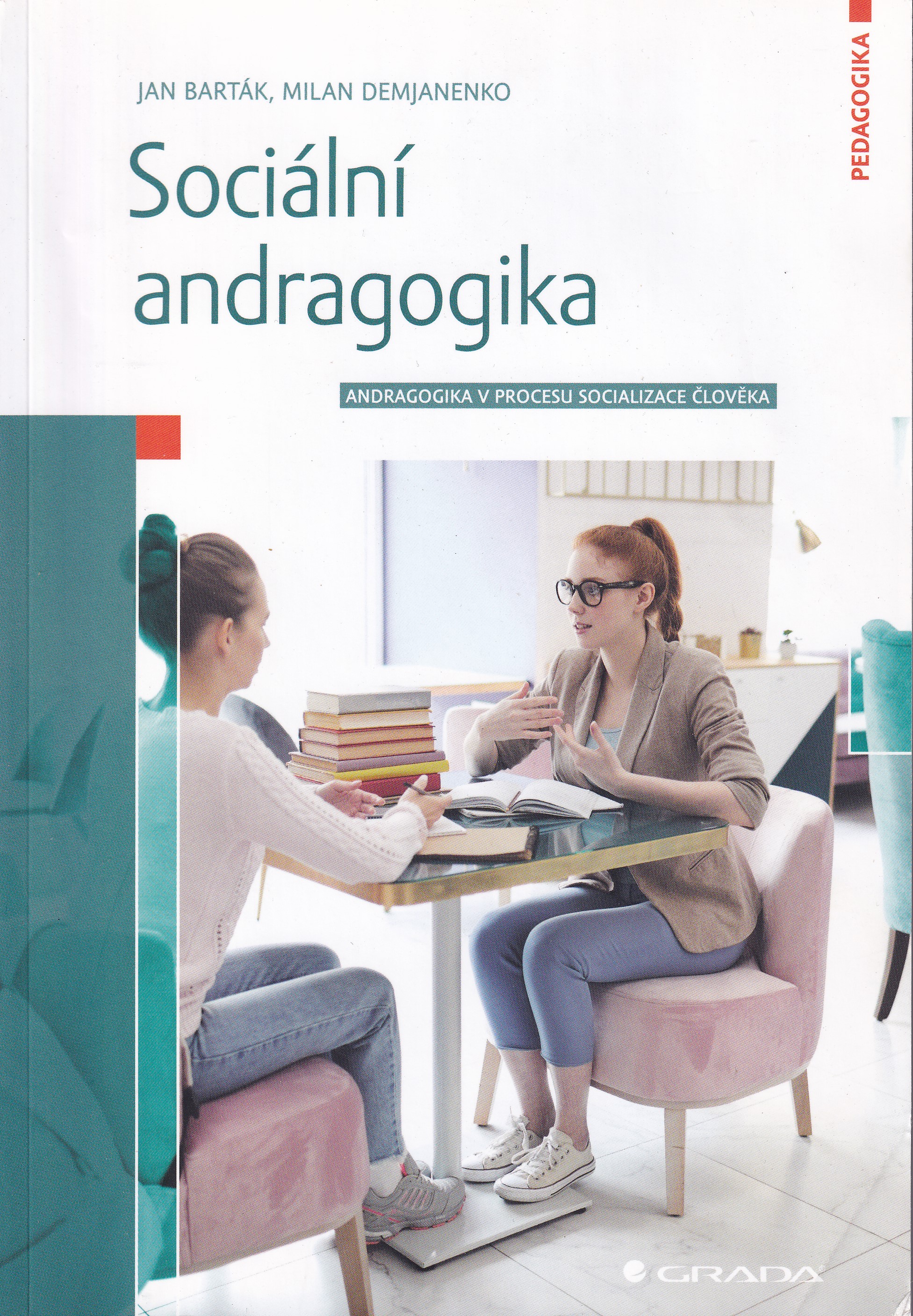 Sociální andragogika  andragogika v procesu socializace člověka  Jan Barták, Milan Demjanenko