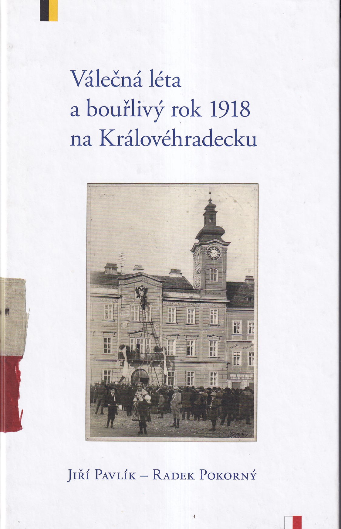 Válečná léta a bouřlivý rok 1918 na Královéhradecku