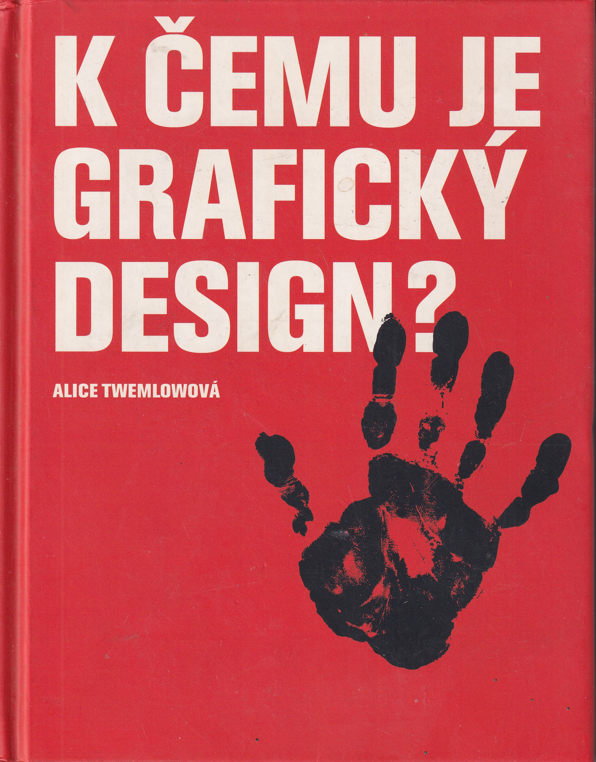 K čemu je grafický design? Alice Twemlowová 