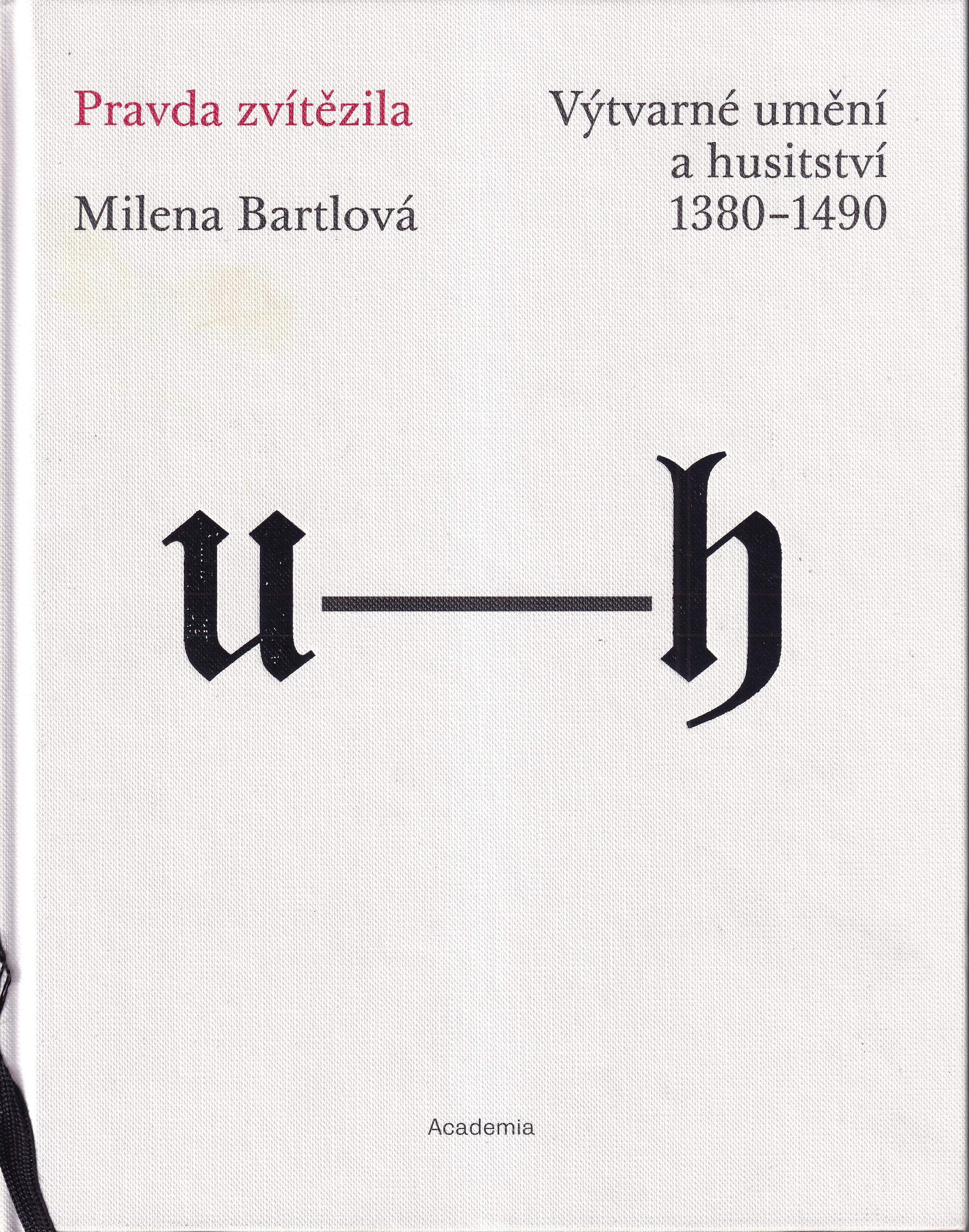 Pravda zvítězila : výtvarné umění a husitství 1380-1490 