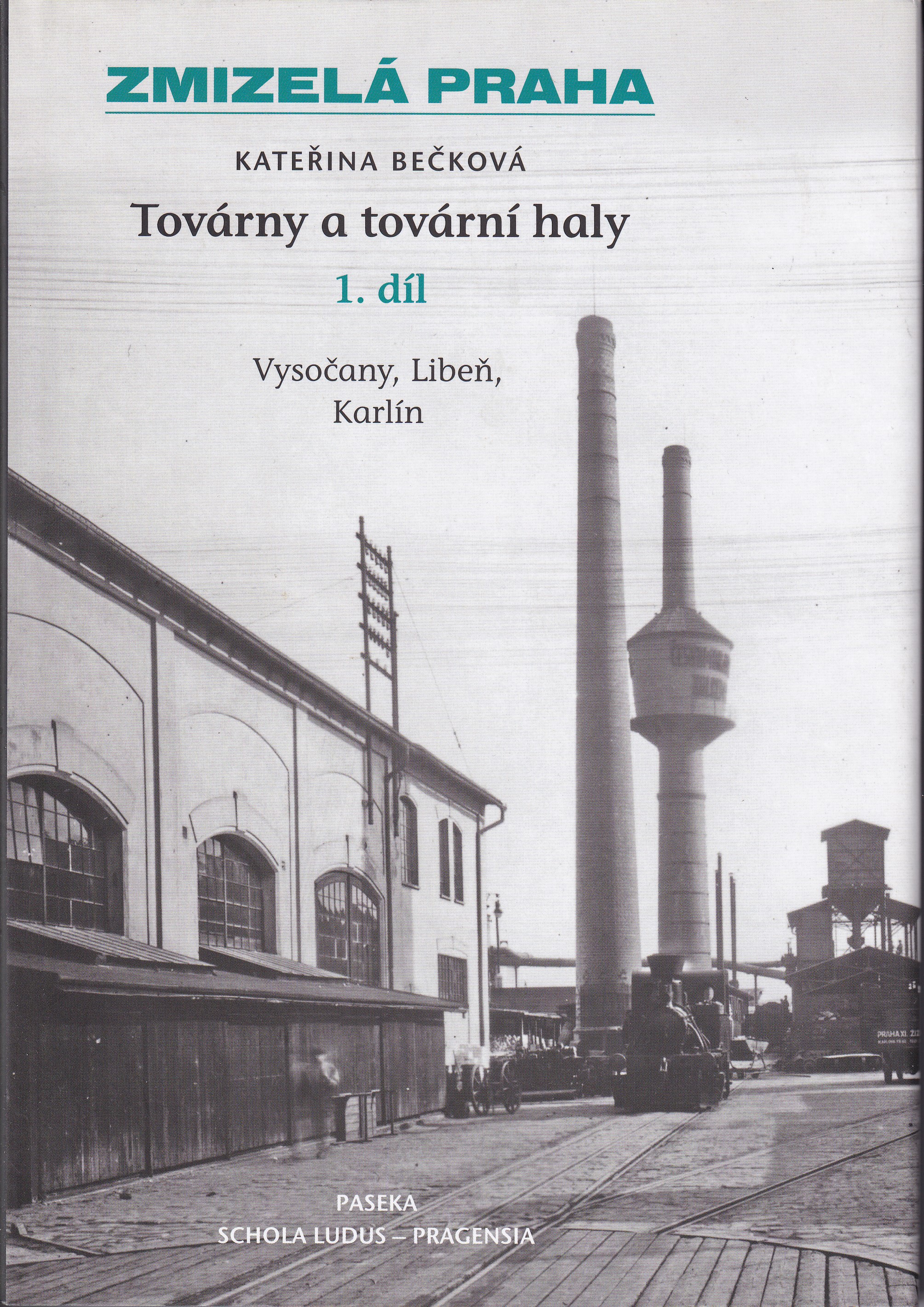 Továrny a tovární haly. 1. díl, Vysočany, Libeň, Karlín
