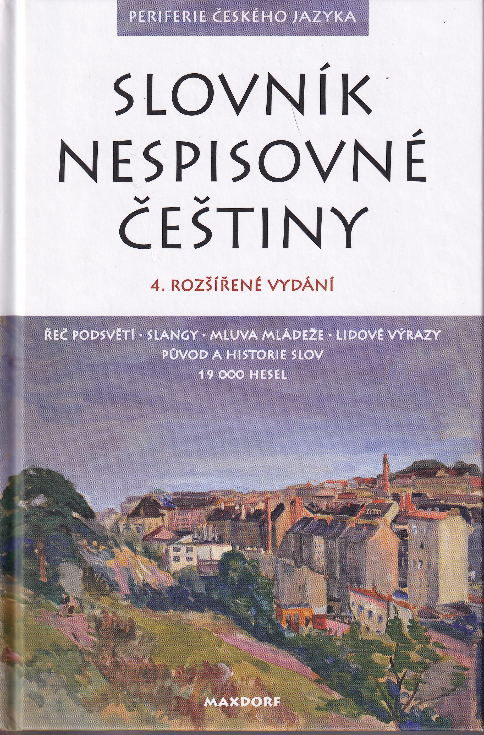 Slovník nespisovné češtiny : argot, slangy a obecná mluva od nejstarších dob po současnost : historie a původ slov