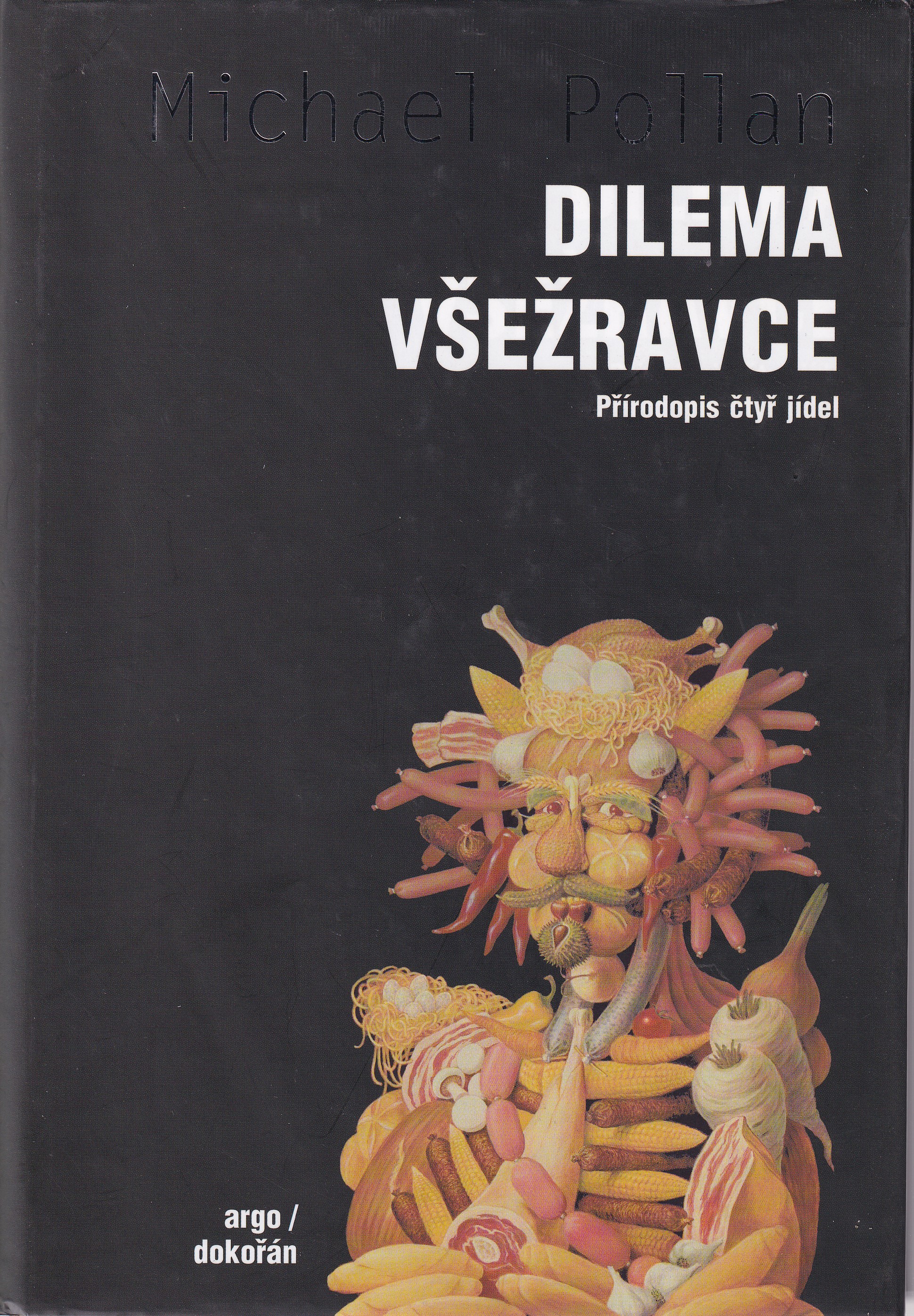 Dilema všežravce  přírodopis čtyř jídel  Michael Pollan