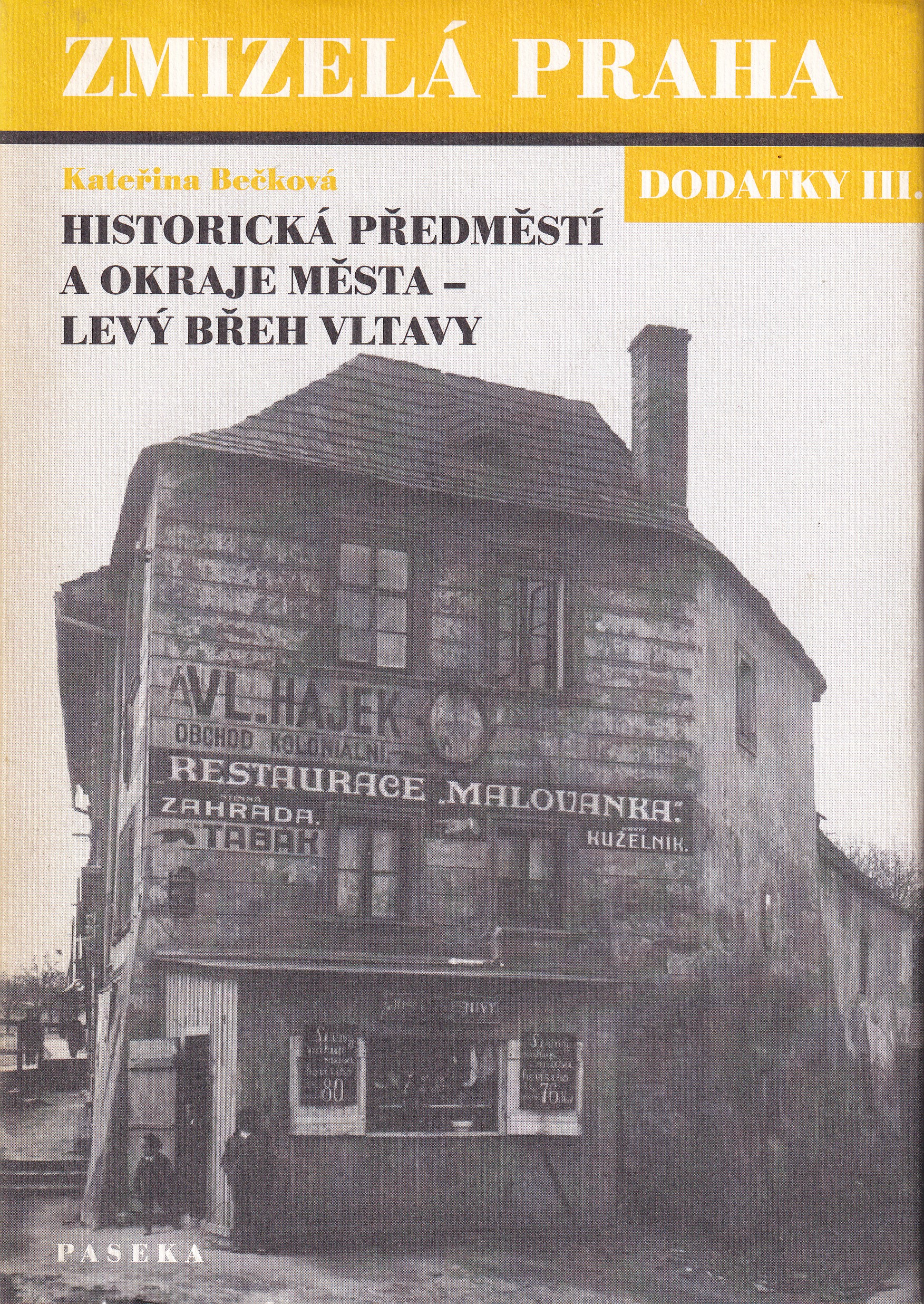 Zmizelá Praha. Dodatky III., Historická předměstí a okraje města - levý břeh Vltavy