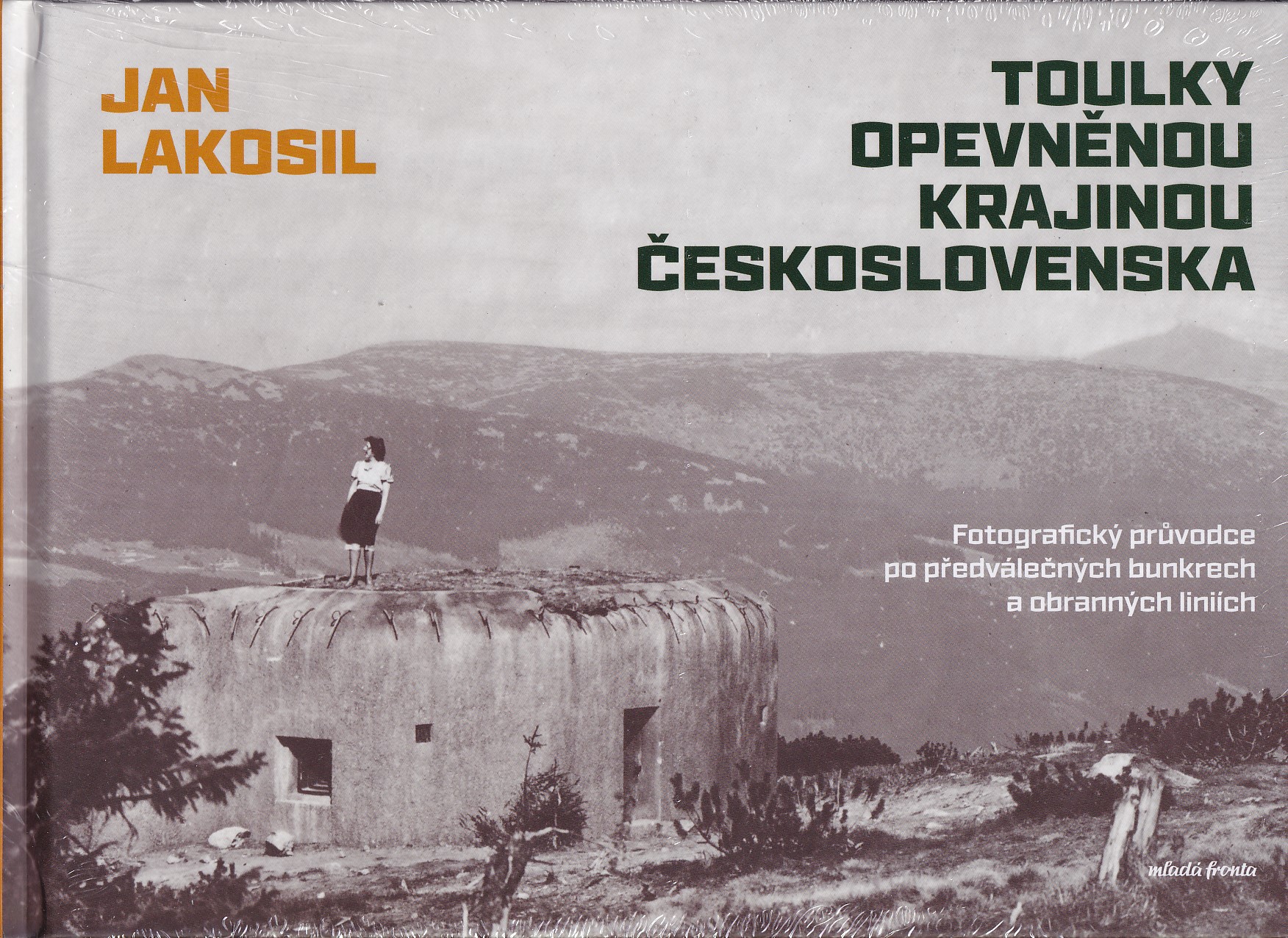 Toulky opevněnou krajinou Československa : fotografický průvodce po předválečných bunkrech a obranných liniích / nerozbaleno