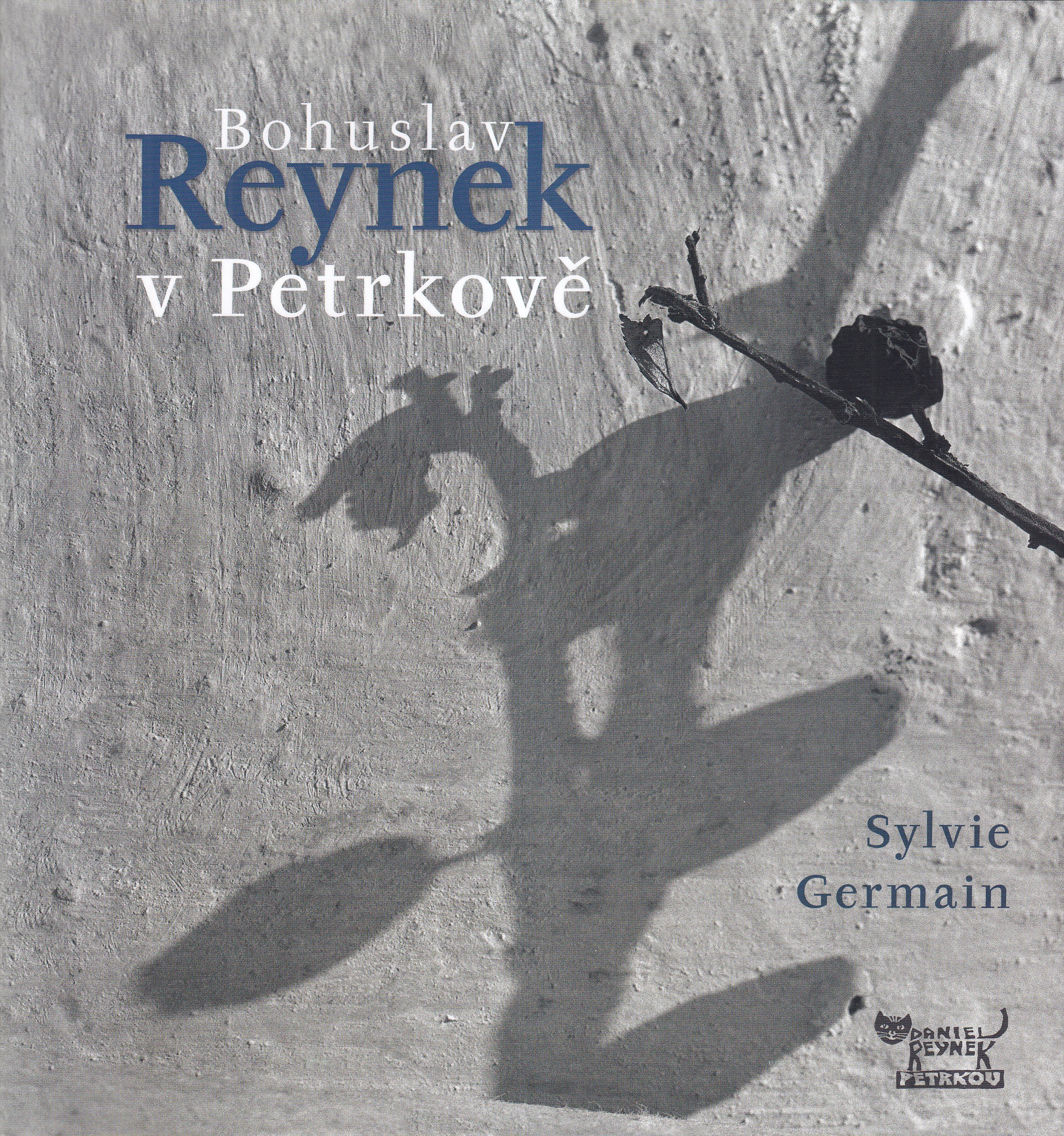 Bohuslav Reynek v Petrkově : poutník ve svém příbytku 