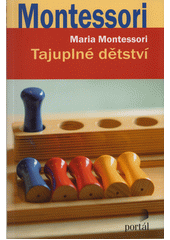 Montessori : tajuplné dětství