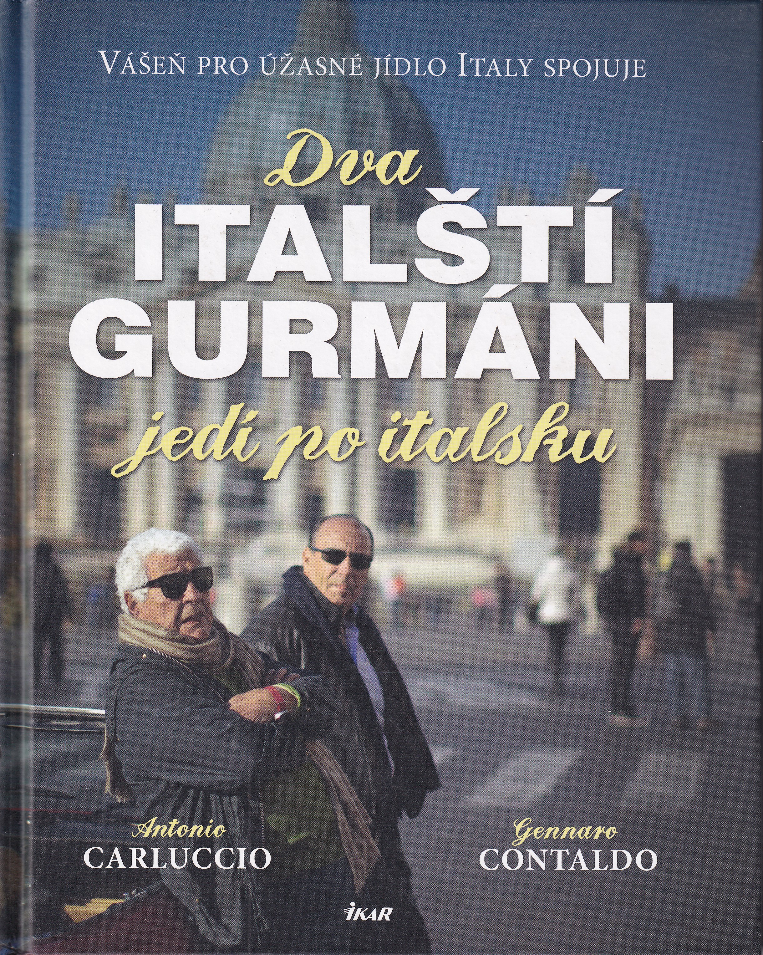 Dva italští gurmáni jedí po italsku  vášeň pro úžasné jídlo Italy spojuje  Antonio Carluccio, Gennaro Contaldo