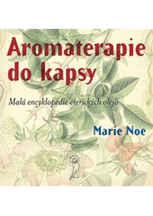 Aromaterapie do kapsy : malá encyklopedie éterických olejů