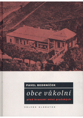 Obce vůkolní : před branami měst pražských