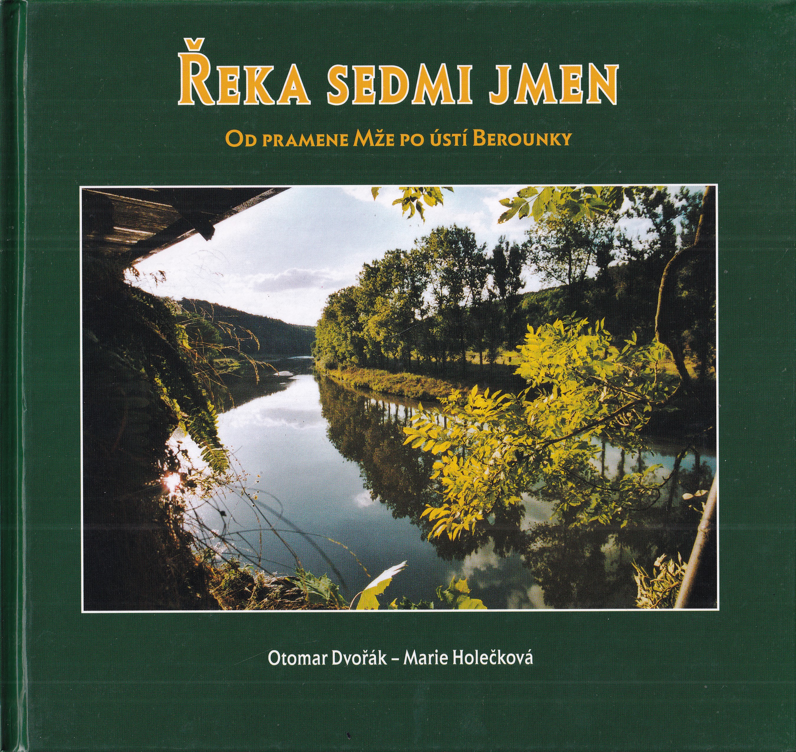 Řeka sedmi jmen : od pramene Mže po ústí Berounky