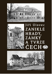 Zaniklé hrady, zámky a tvrze Čech