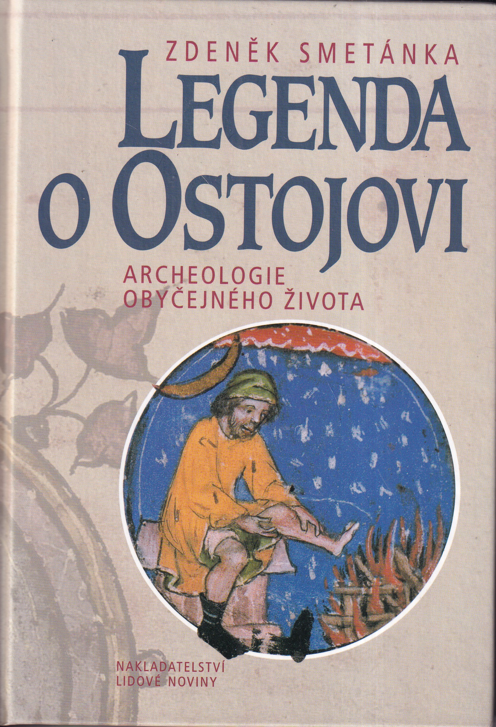 Legenda o Ostojovi : archeologie obyčejného života
