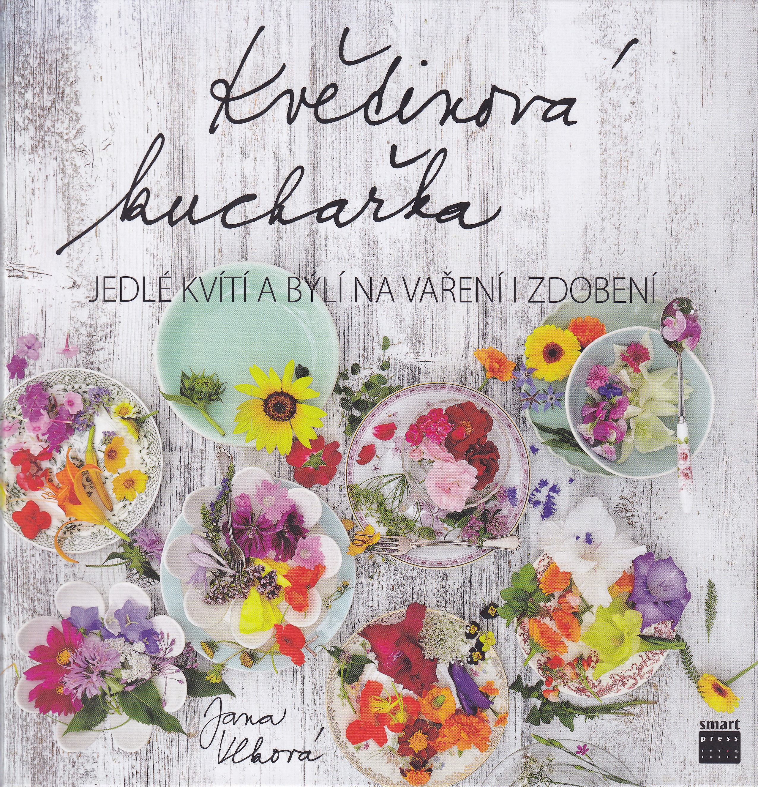 Květinová kuchařka  jedlé kvítí a býlí na vaření i zdobení