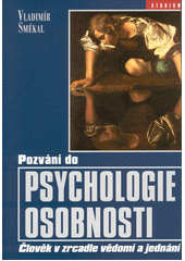 Pozvání do psychologie osobnosti : člověk v zrcadle vědomí a jednání