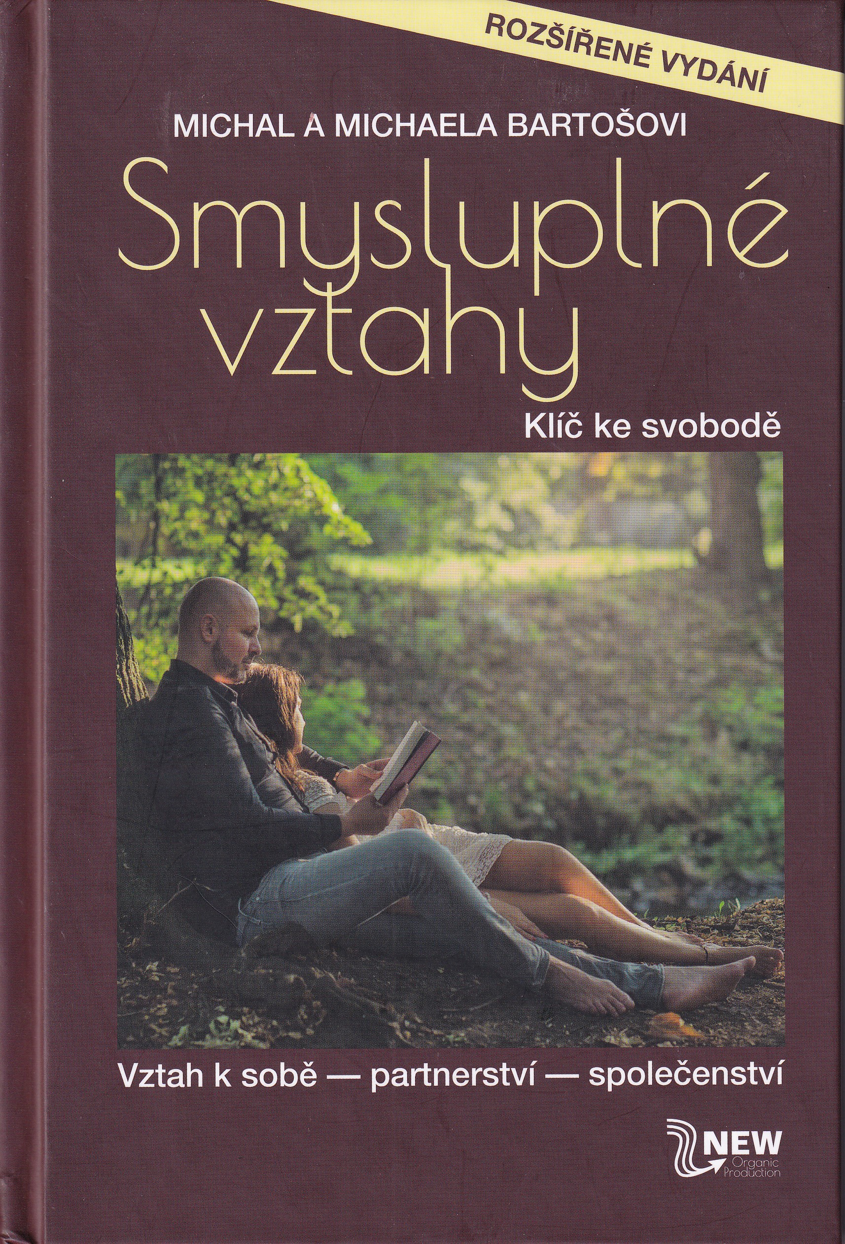 Smysluplné vztahy  klíč ke svobodě  vztah k sobě - partnerství - společenství  Michal a Michaela Bartošovi