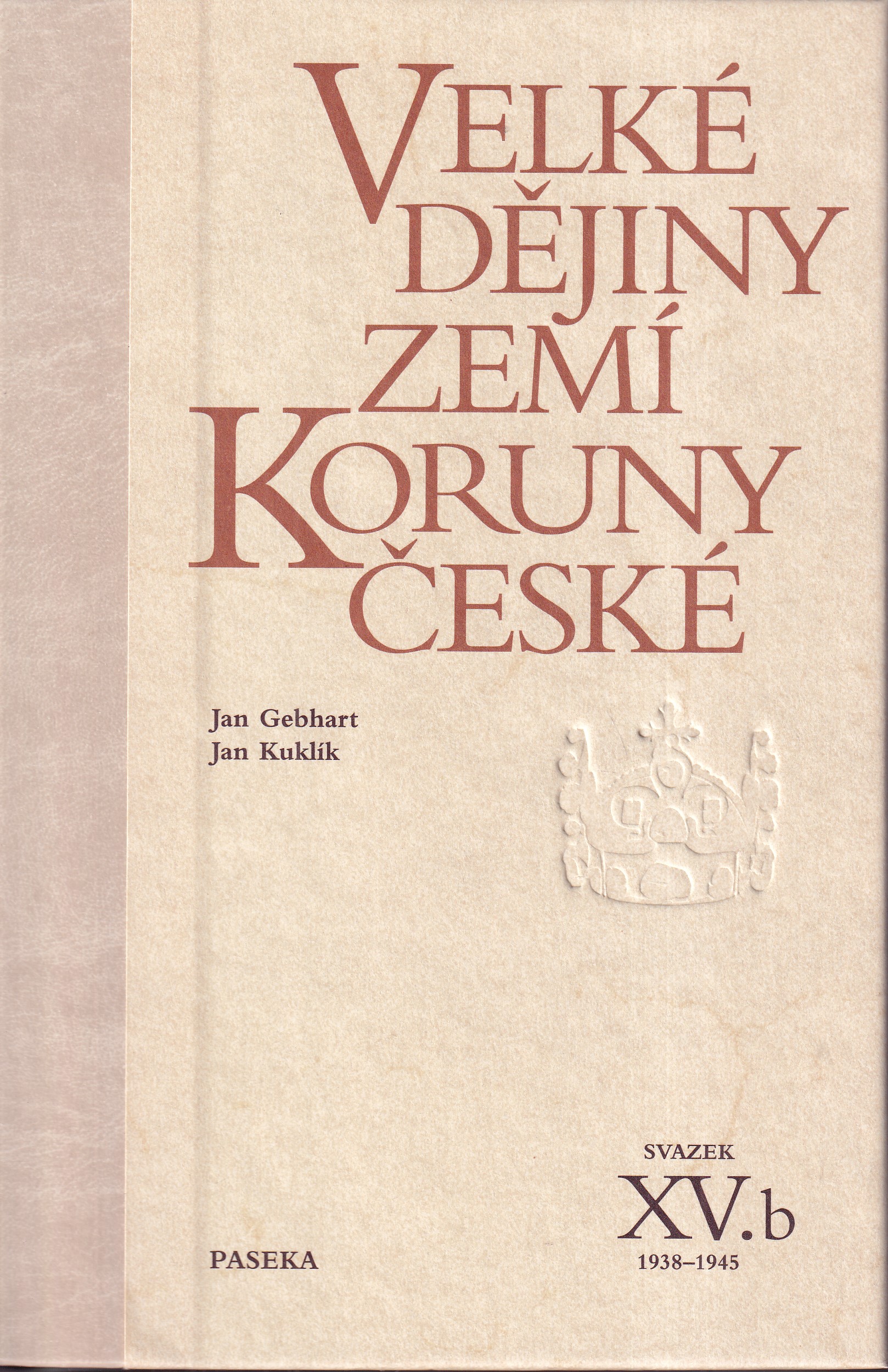 Velké dějiny zemí Koruny české, svazek XV.b  1938 - 1945