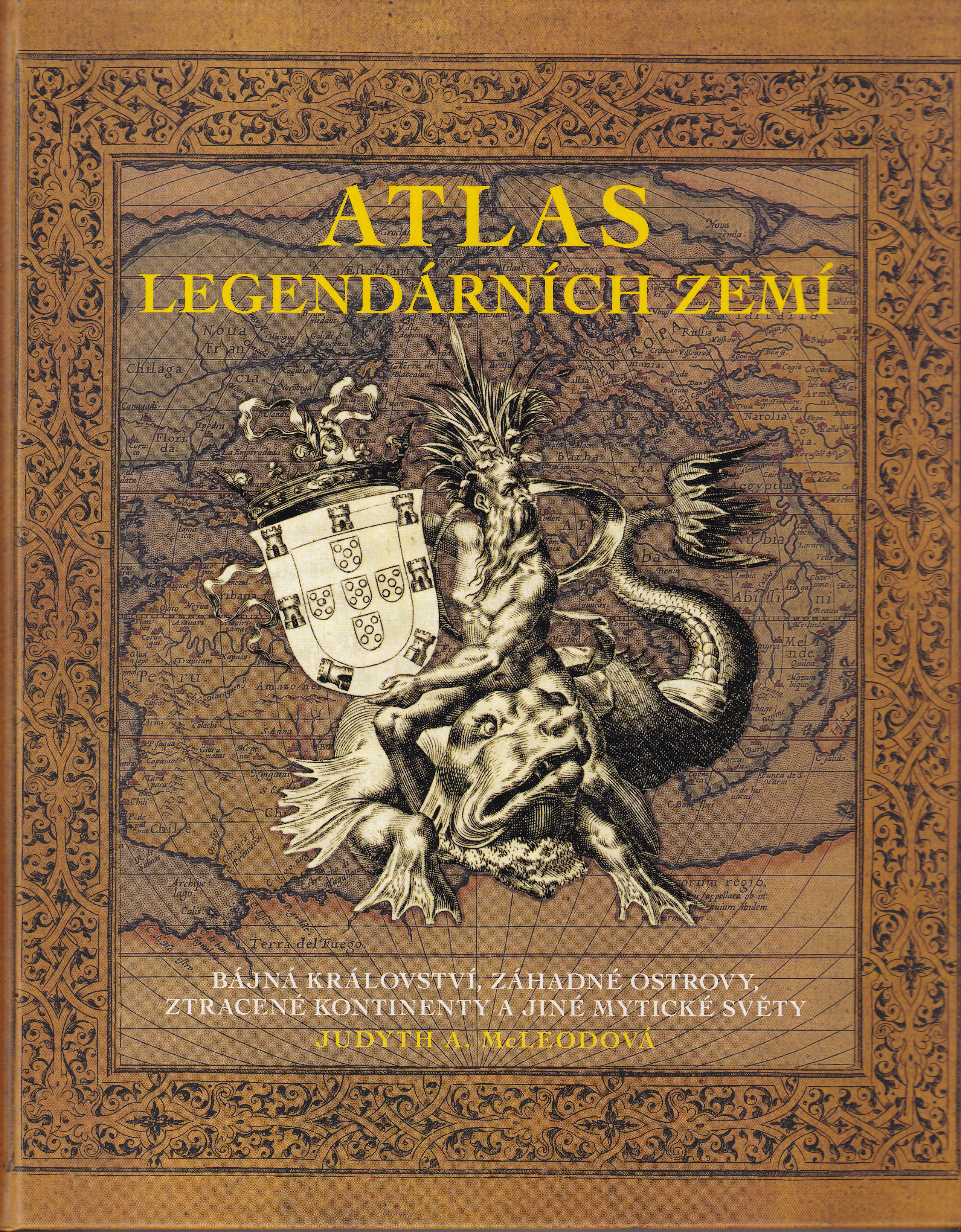 Atlas legendárních zemí : bájná království, záhadné ostrovy, ztracené kontinenty a jiné mytické světy