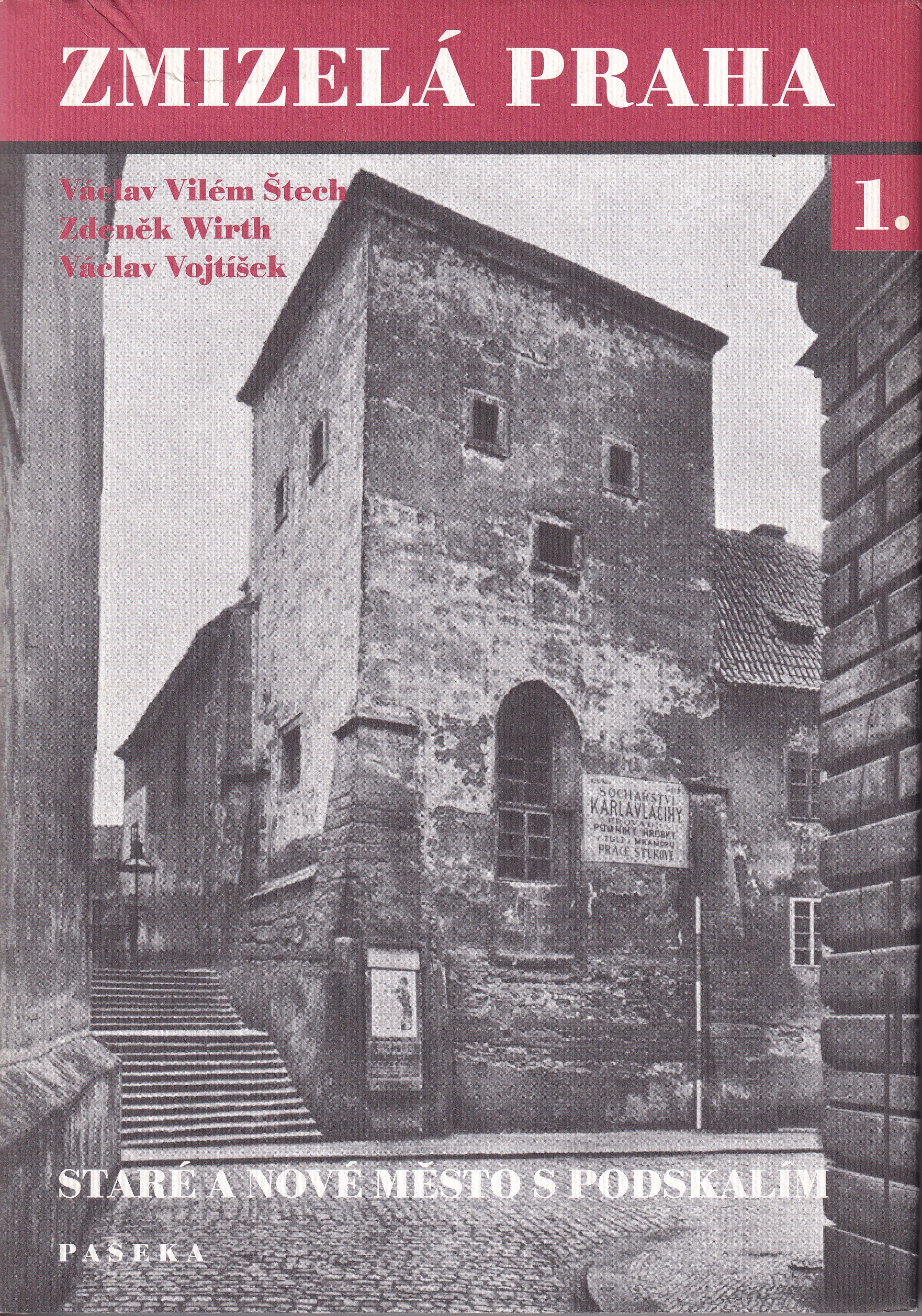 Zmizelá Praha. 1., Staré a Nové Město s Podskalím
