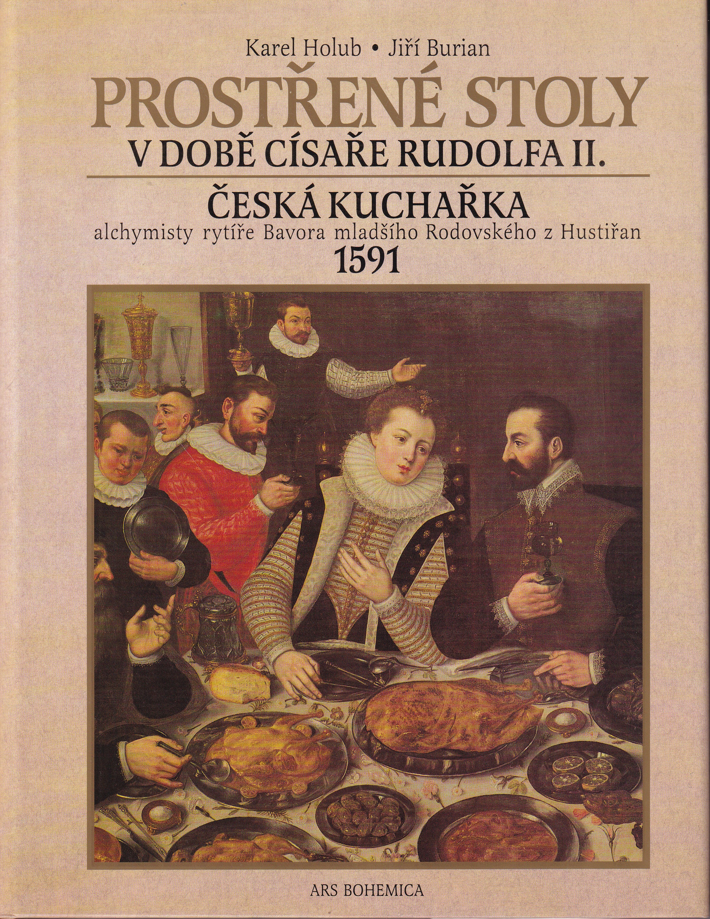 Prostřené stoly v době císaře Rudolfa II. a česká kuchařka alchymisty rytíře Bavora mladšího Rodovského z Hustiřan z roku 1591
