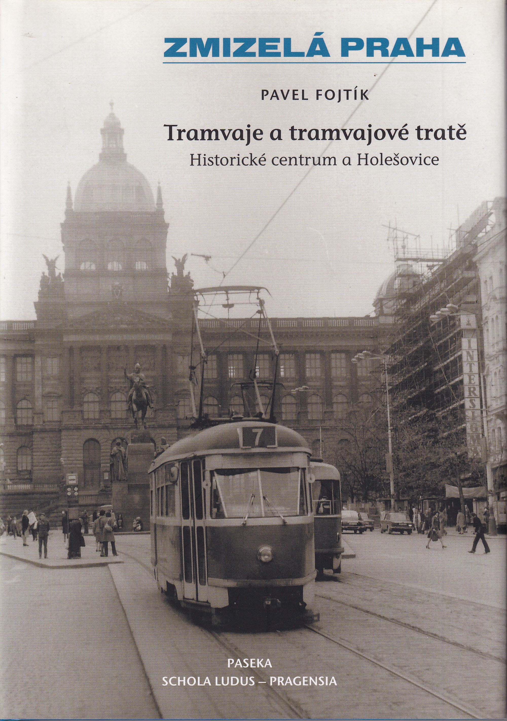Tramvaje a tramvajové tratě : historické centrum a Holešovice