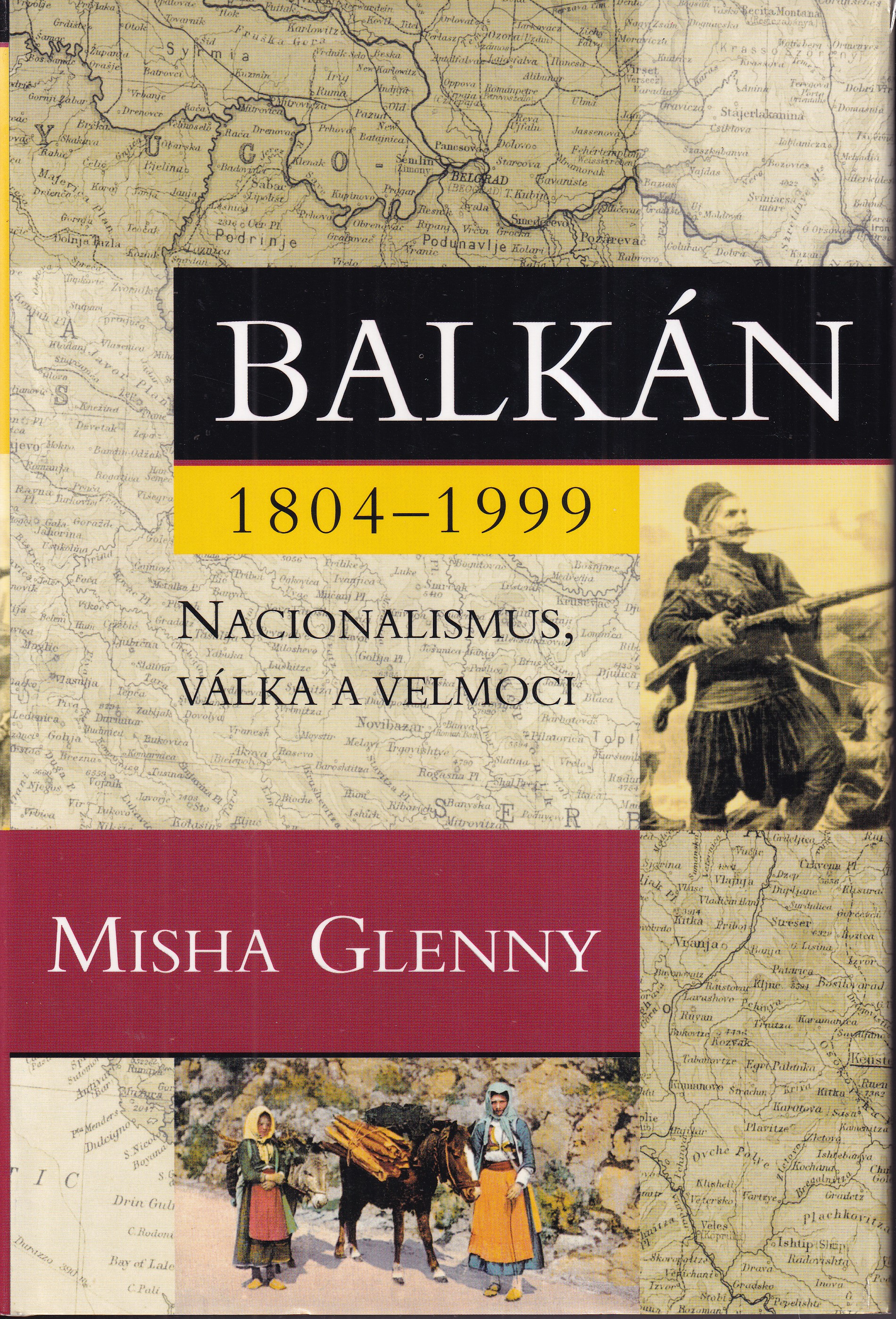 Balkán 1804-1999 : nacionalismus, válka a velmoci