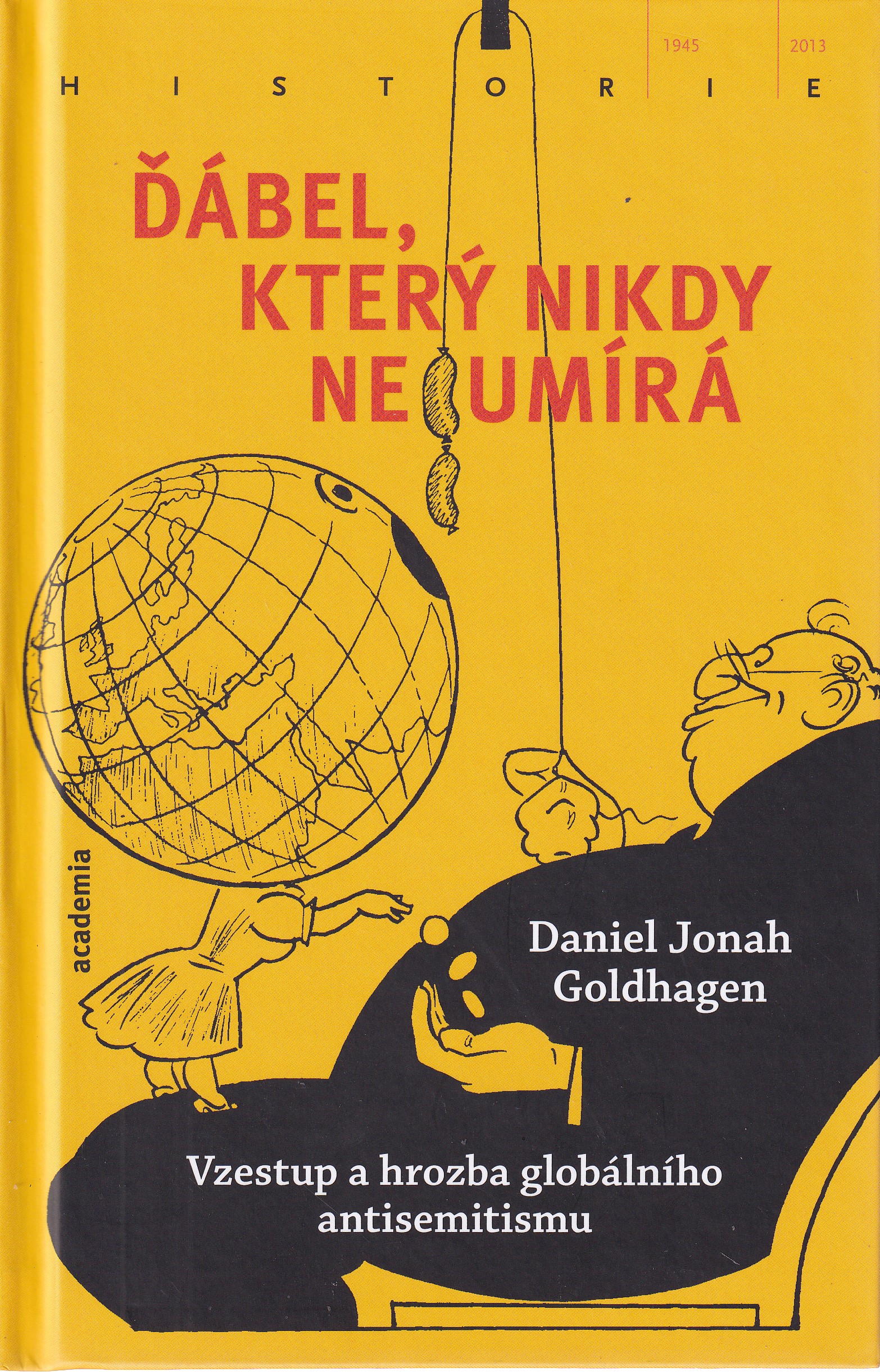 Ďábel který nikdy neumírá  vzestup a hrozba globálního antisemitismu  Daniel Jonah Goldhagen