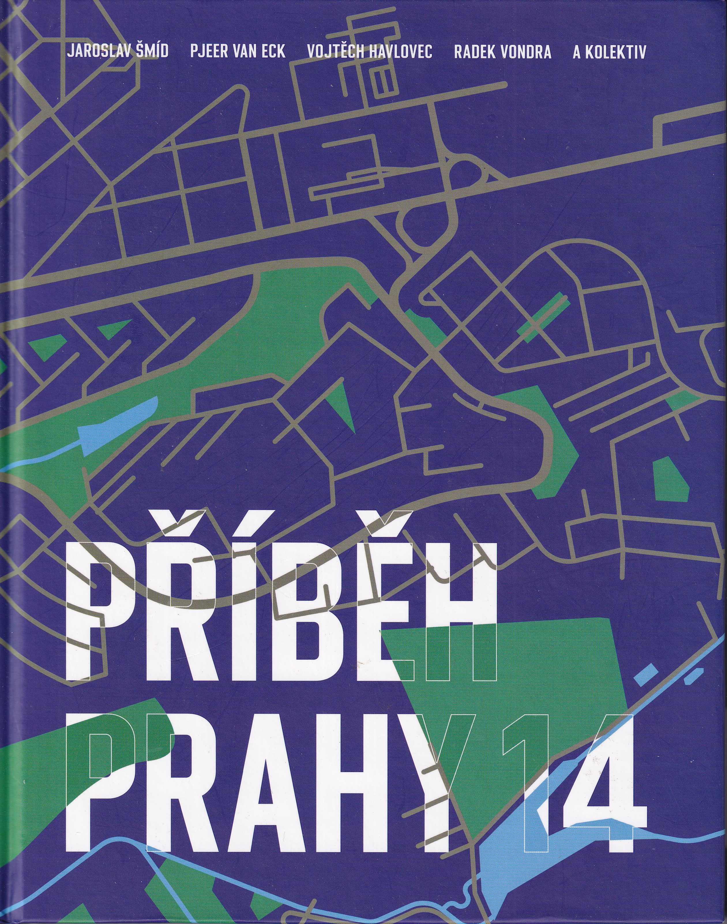 Příběh Prahy 14   Jaroslav Šmíd, Pjeer van Eck, Vojtěch Havlovec, Radek Vondra a autorský kolektiv