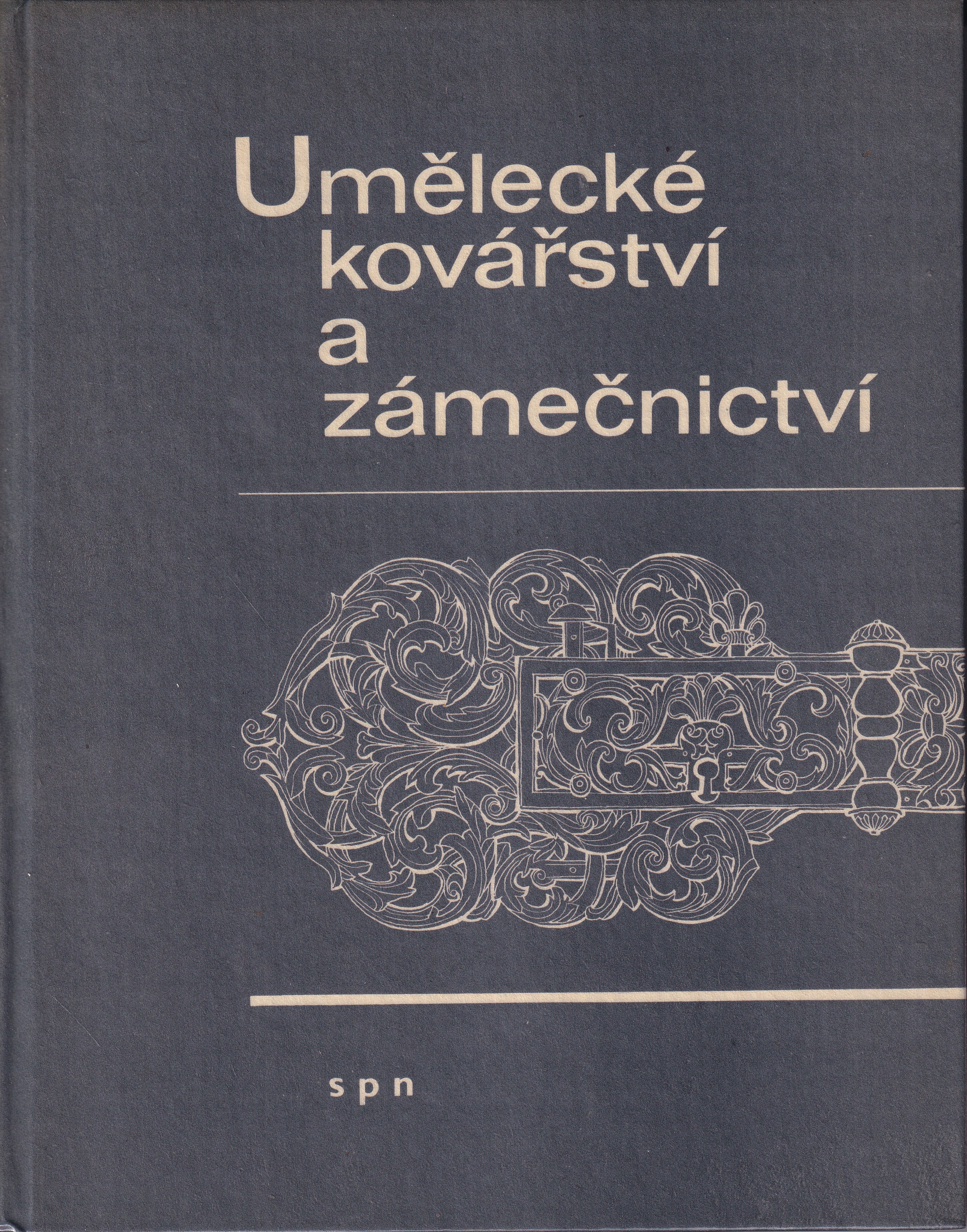 Umělecké kovářství a zámečnictví - Karel Goňa, Miroslav Hluchý